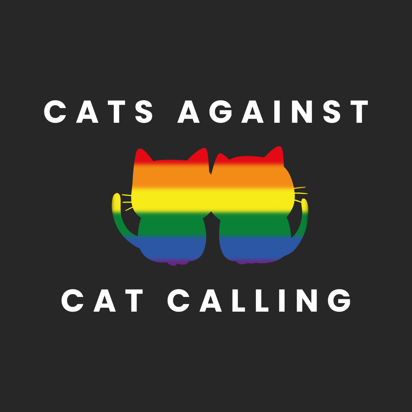 Cats Against Catcalling "Rainbow Edition"