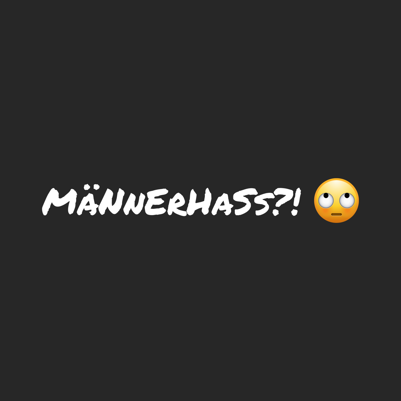 Männerhass!? 🙄