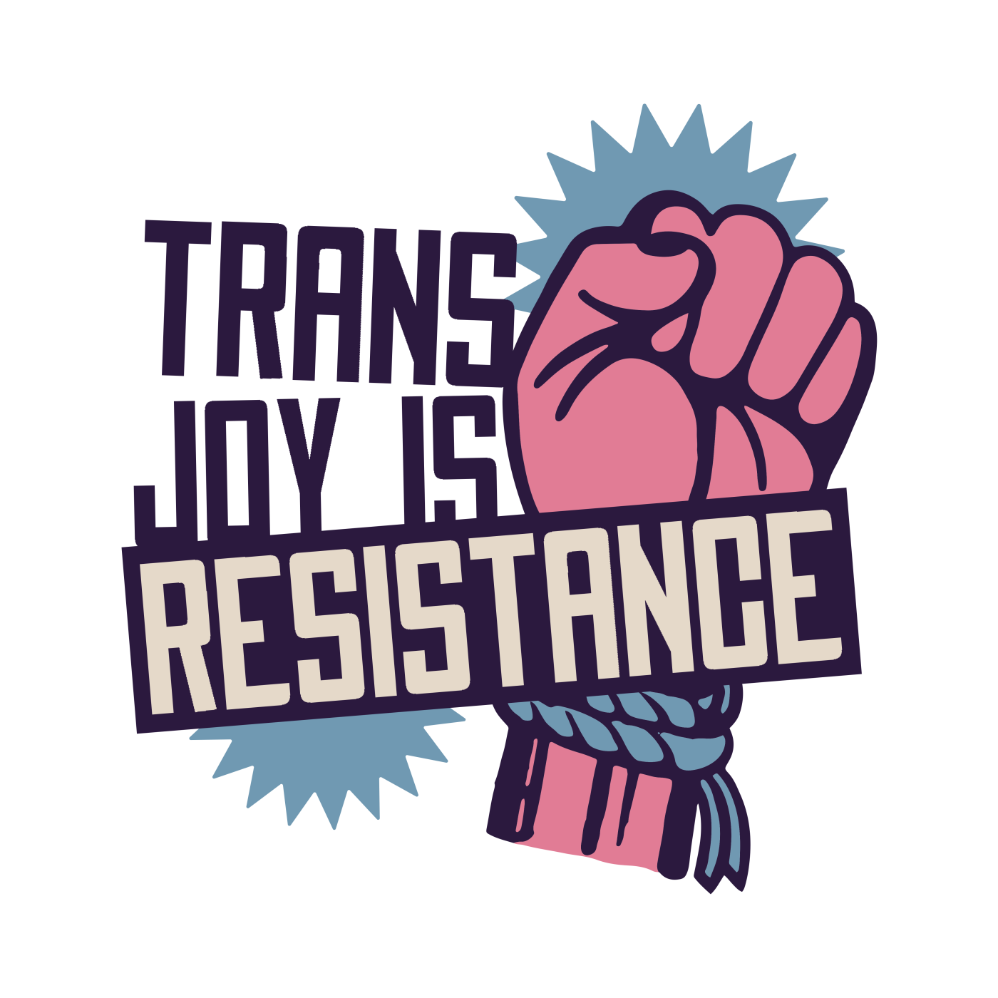 Trans Joy Is Resistance "Raised Fist Edition"