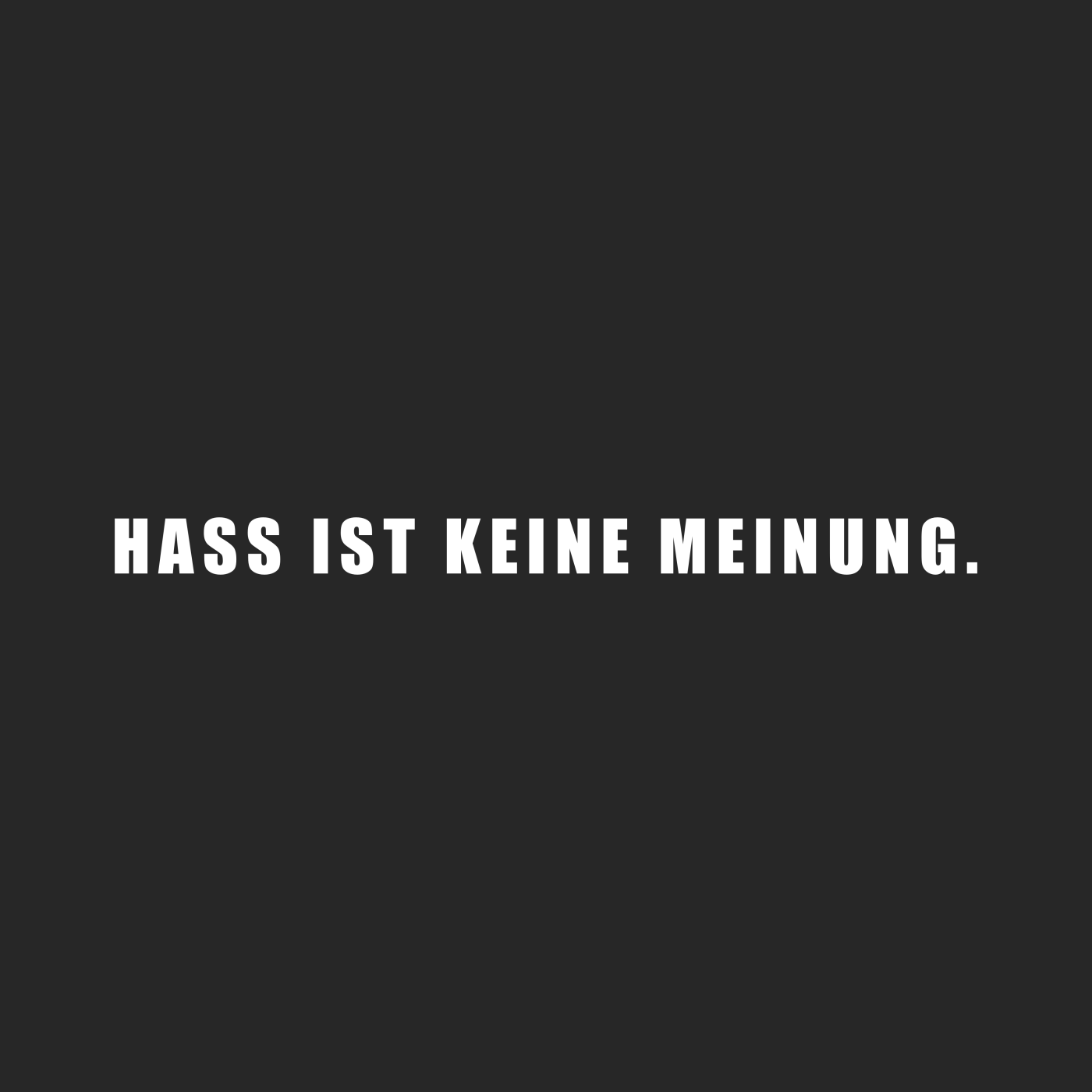 Hass ist keine Meinung "Statement Edition"