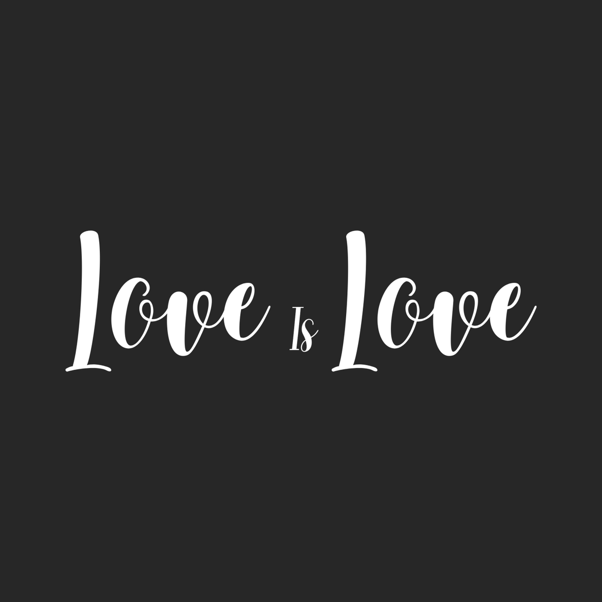 Love is Love "Calligraphy Edition"