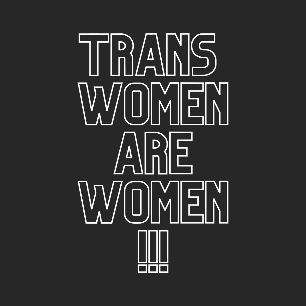 Trans Women are Women "Statement Edition"