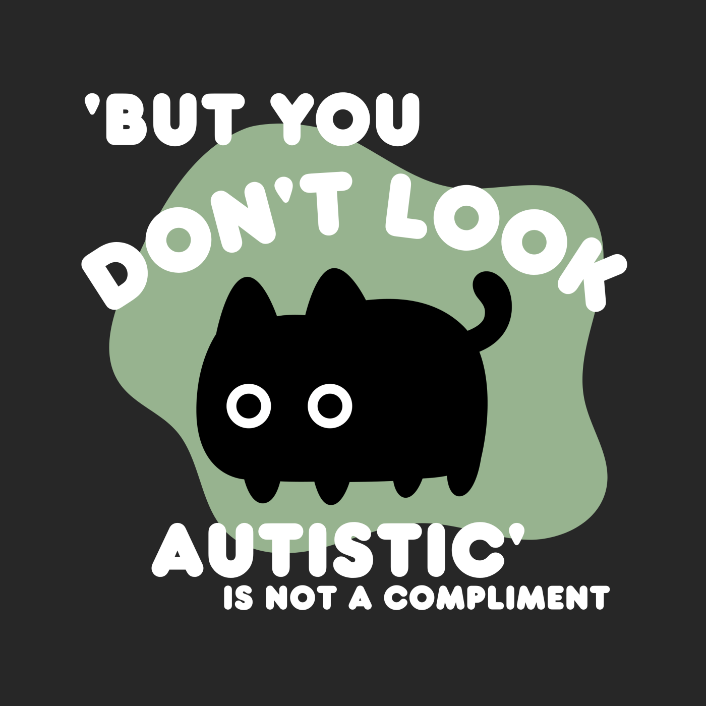 But you dont look autistic is not a Compliment