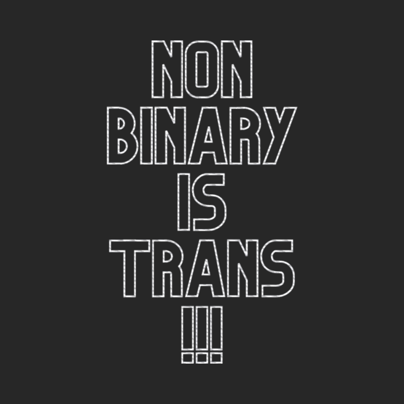 Nonbinary is Trans "Statement Edition" Stick