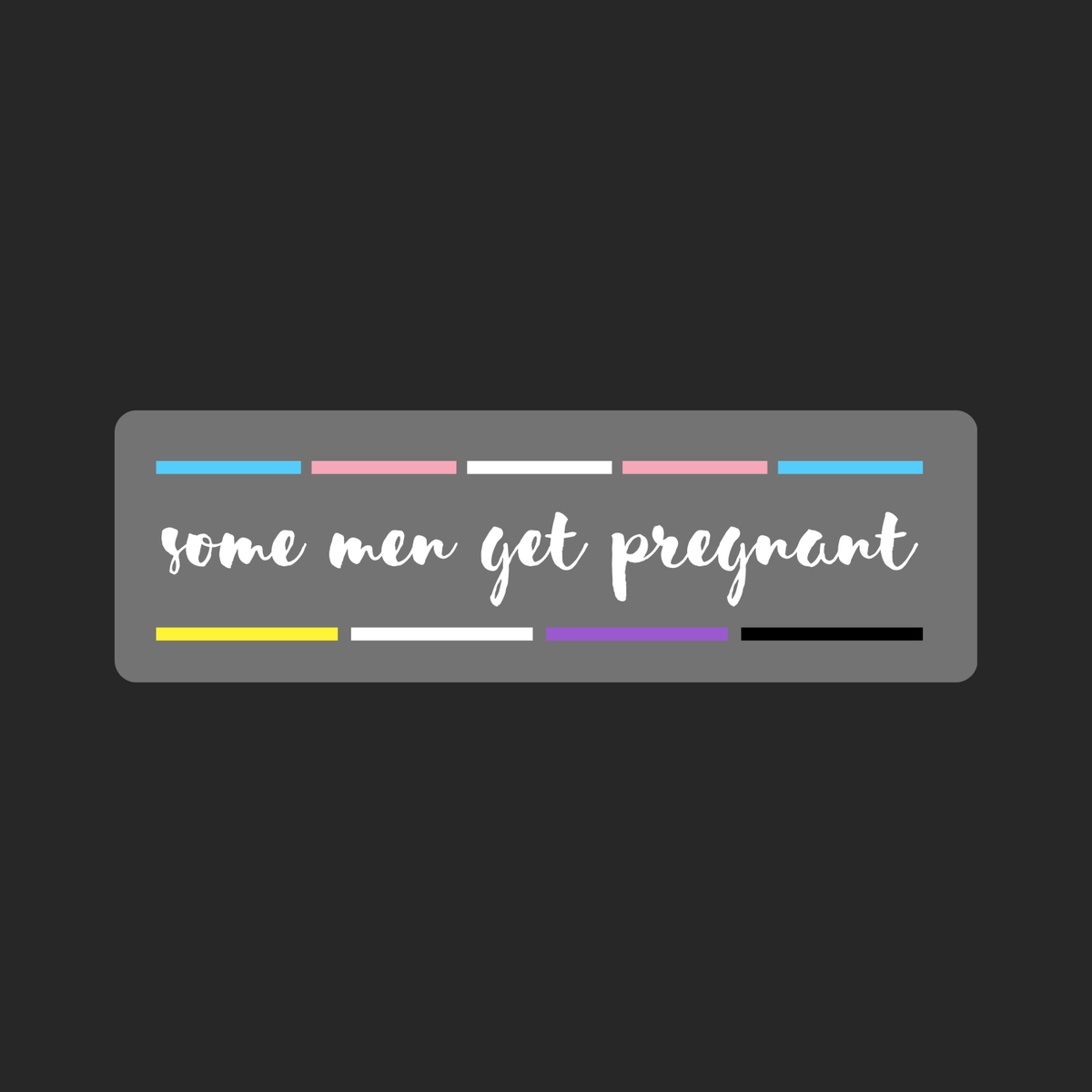 some men get pregnant "Trans Stripes Edition"