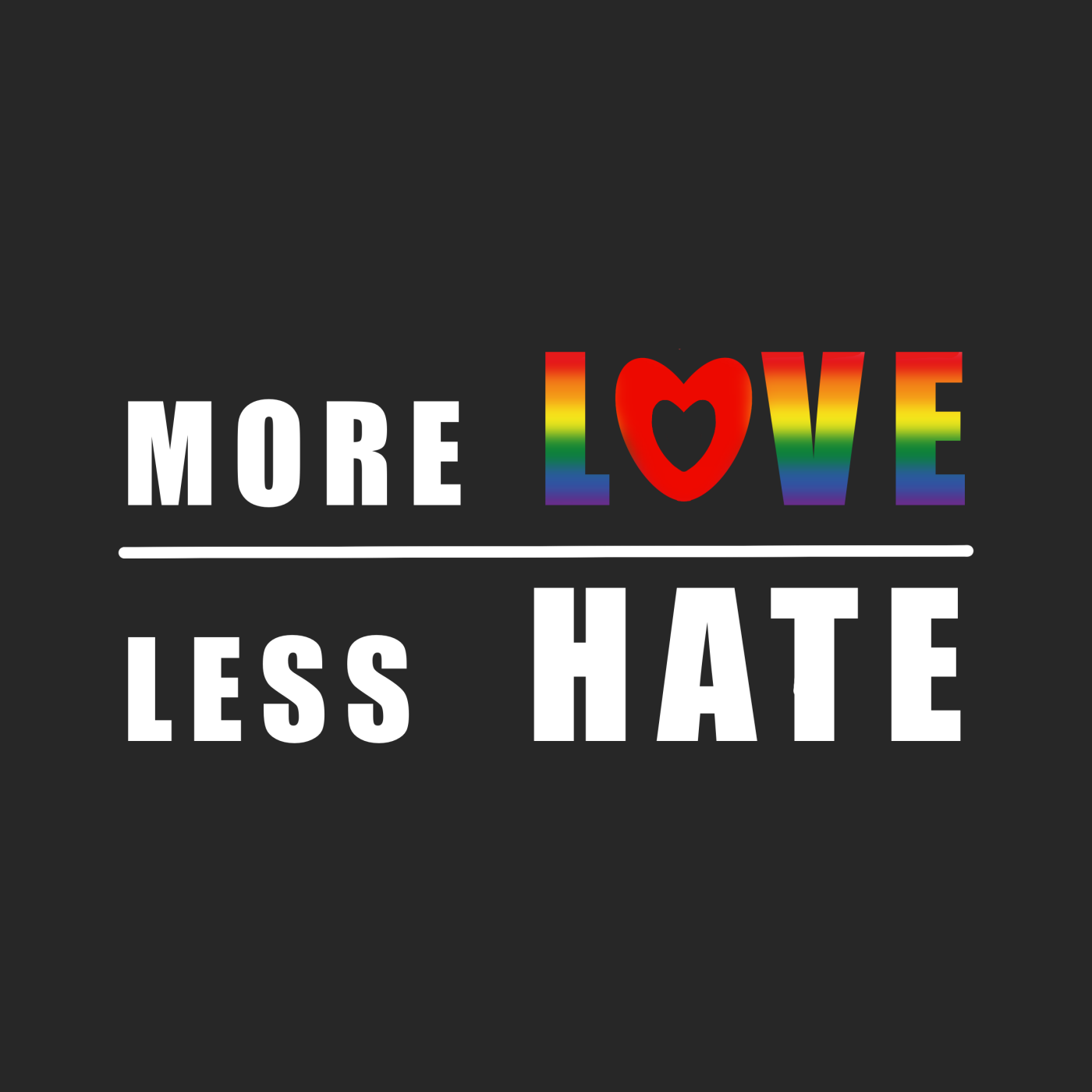 More Love Less Hate "Rainbow Edition"