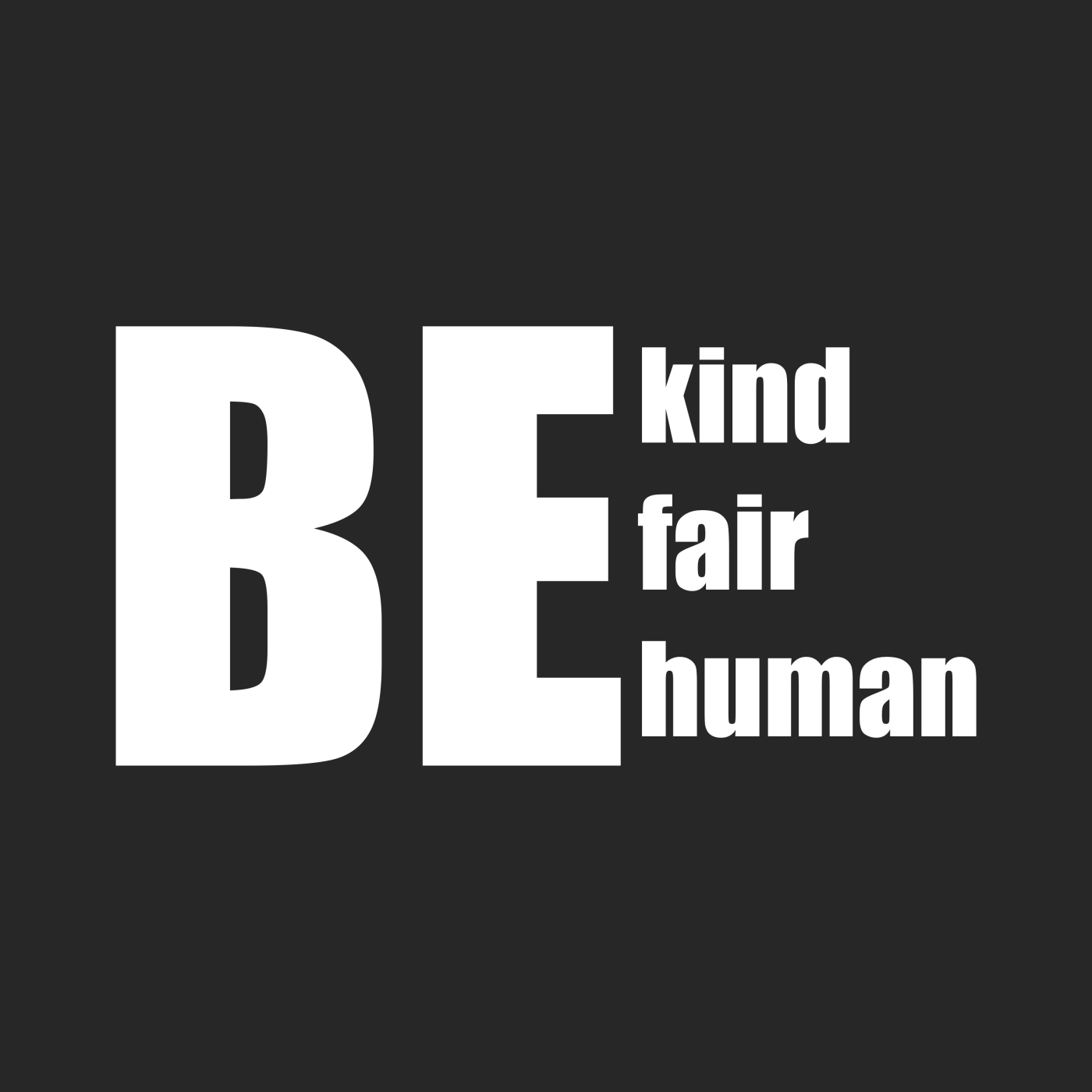 Be Kind Fair Human "Statement Edition"