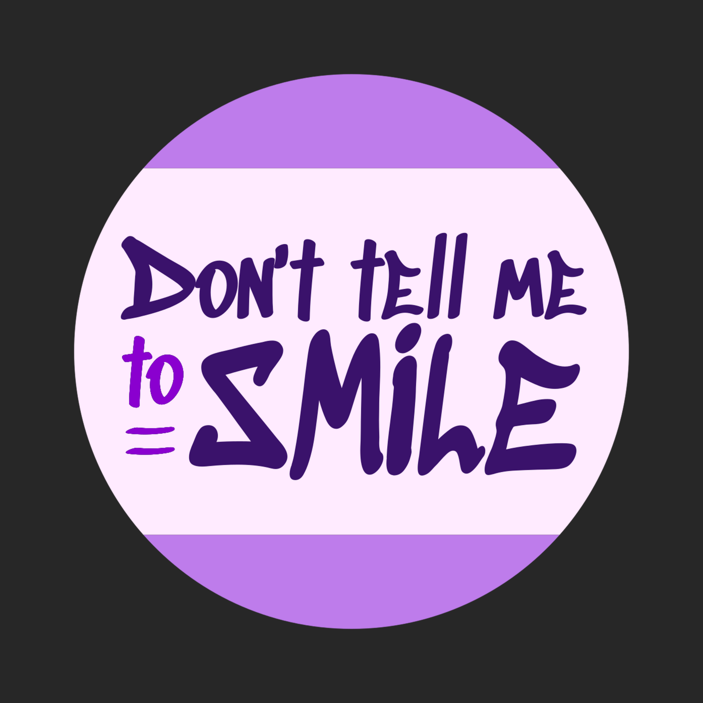 Don't Tell Me To Smile