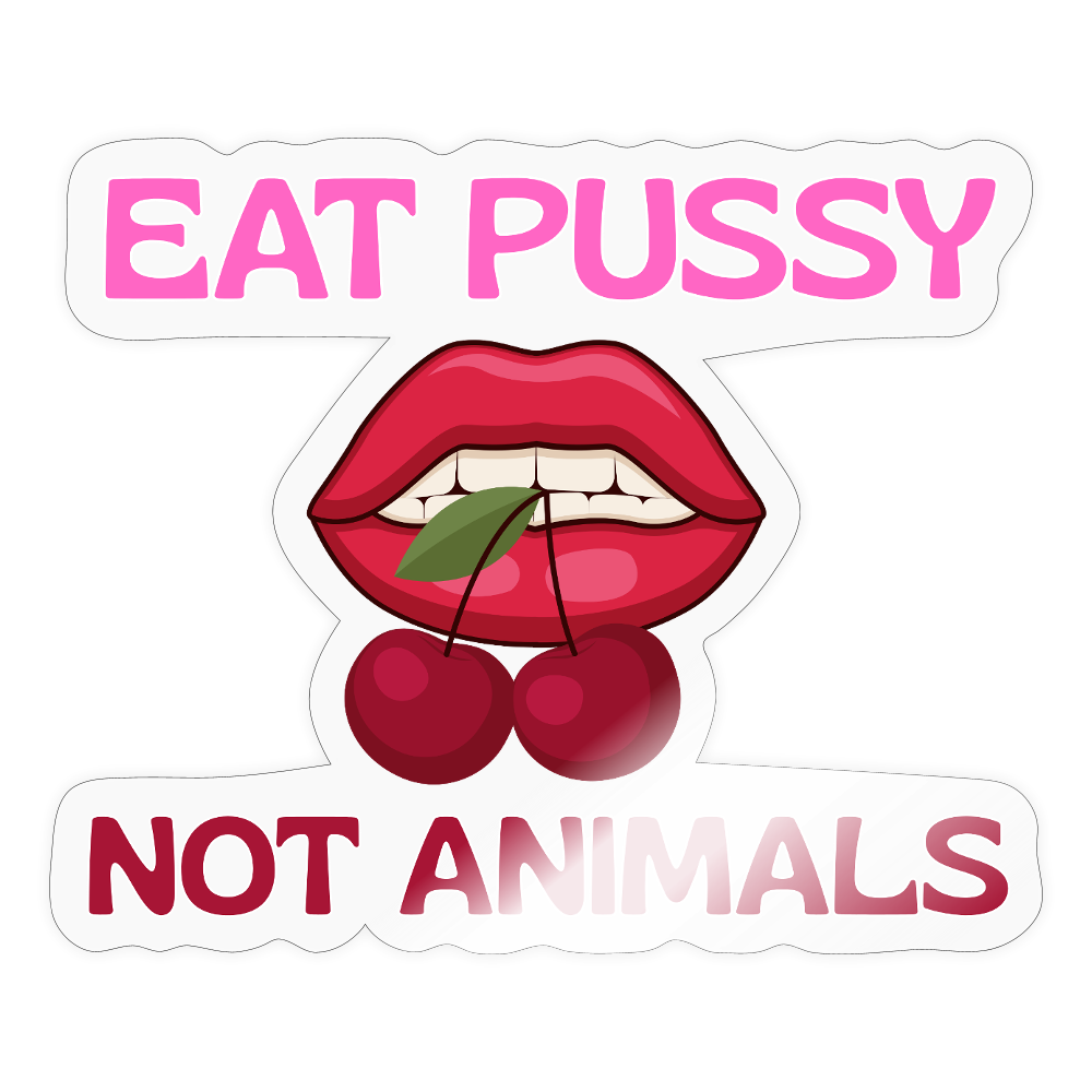 Eat Pussy Not Animals "Cherry Bite Edition" - Sticker (groß) - Transparent glänzend