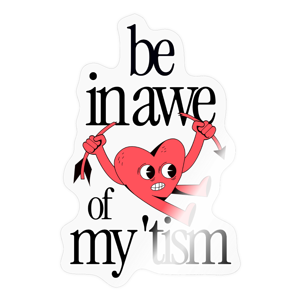 Be in Awe of my 'tism - Sticker (groß) - Transparent glänzend