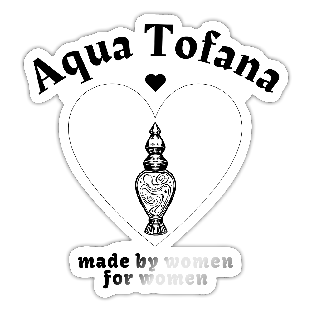 Aqua Tofana: Made By Women For Women - Sticker (groß) - Weiß glänzend