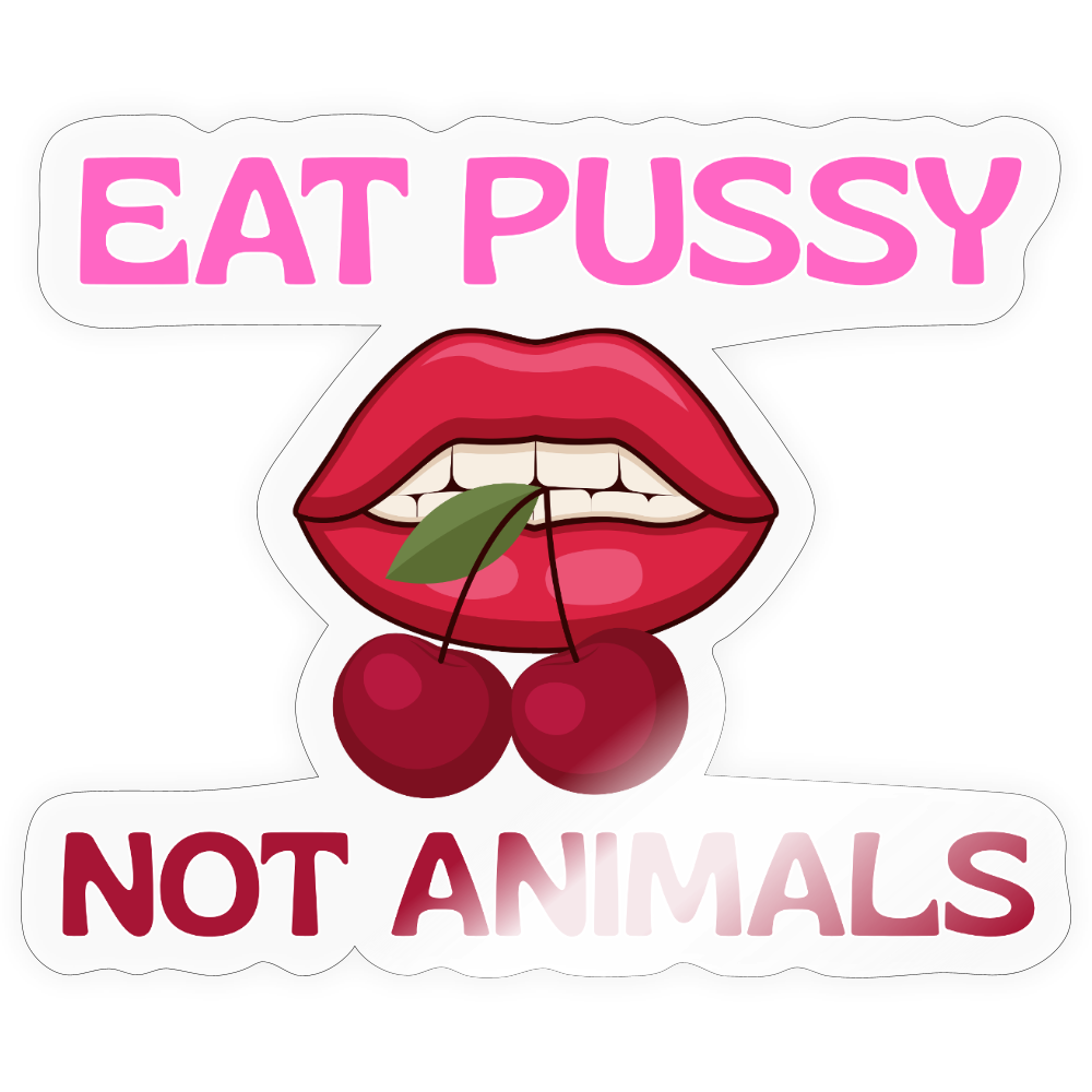 Eat Pussy Not Animals "Cherry Bite Edition" - Sticker (groß) - Transparent glänzend