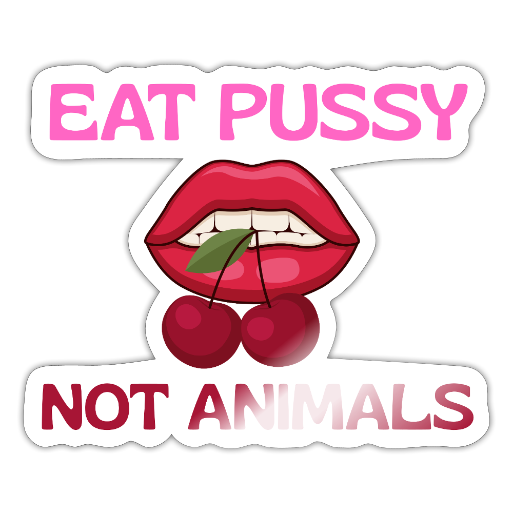 Eat Pussy Not Animals "Cherry Bite Edition" - Sticker (groß) - Weiß glänzend