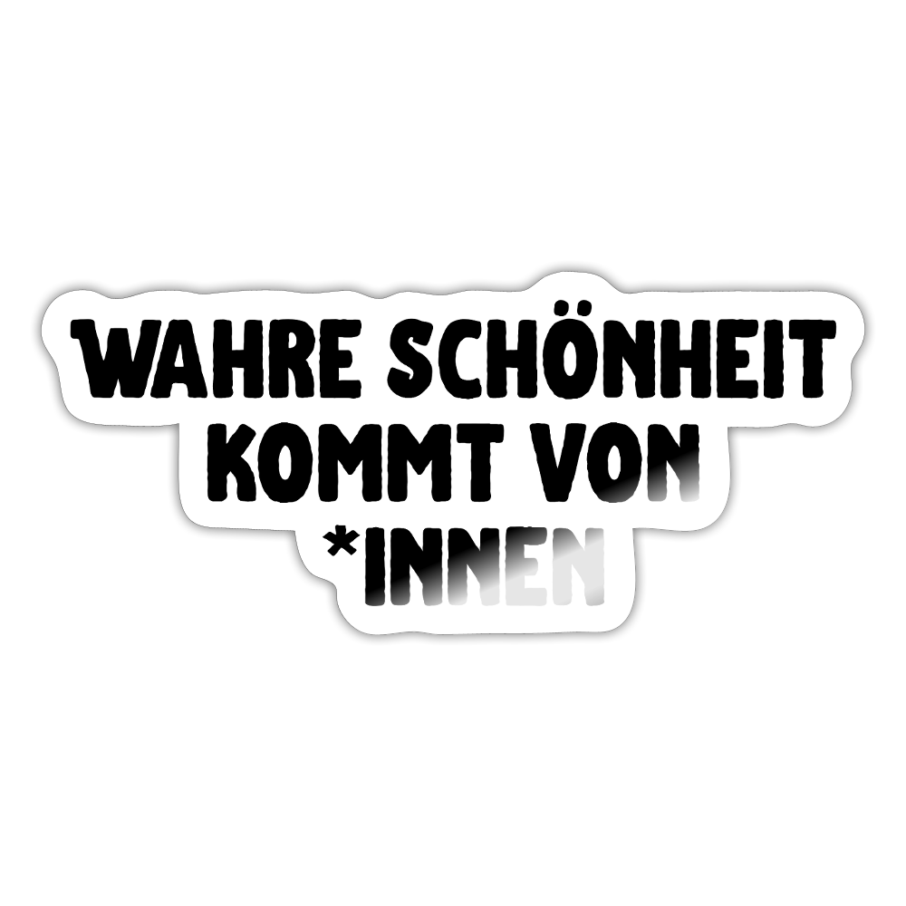Wahre Schönheit kommt von *innen - Sticker (groß) - Weiß glänzend