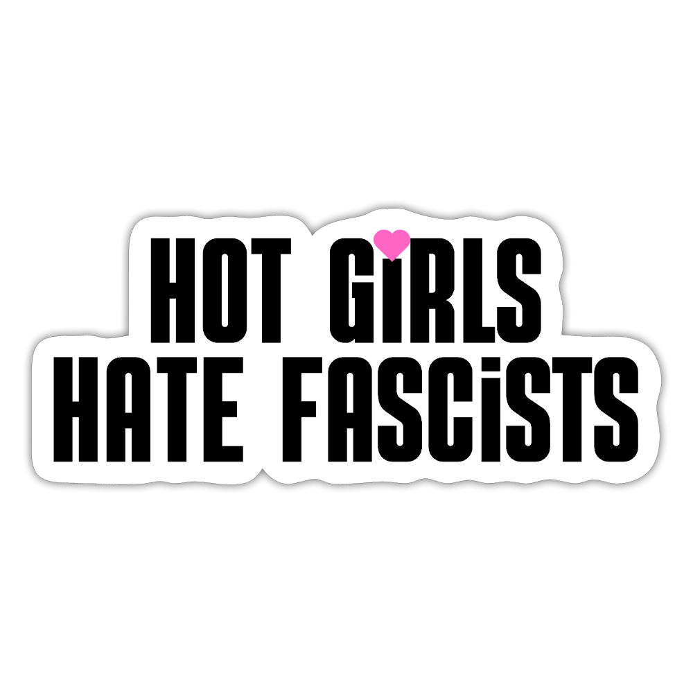 Hot Girls Hate Fascists - Sticker (groß) - Mattweiß