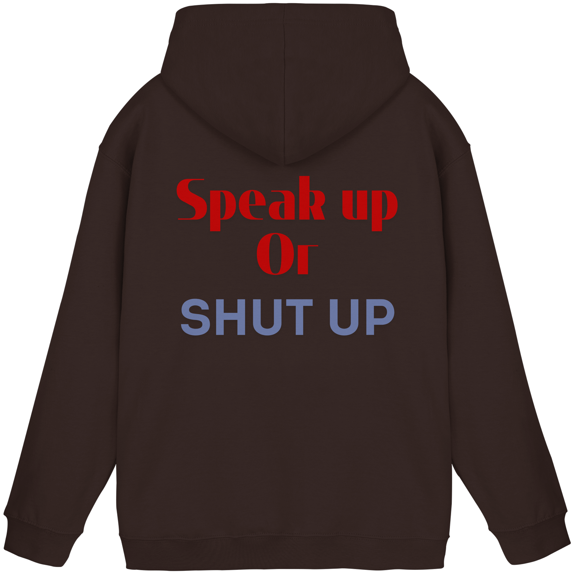 Speak Up or Shut Up Backprint - Basic Unisex Hoodie