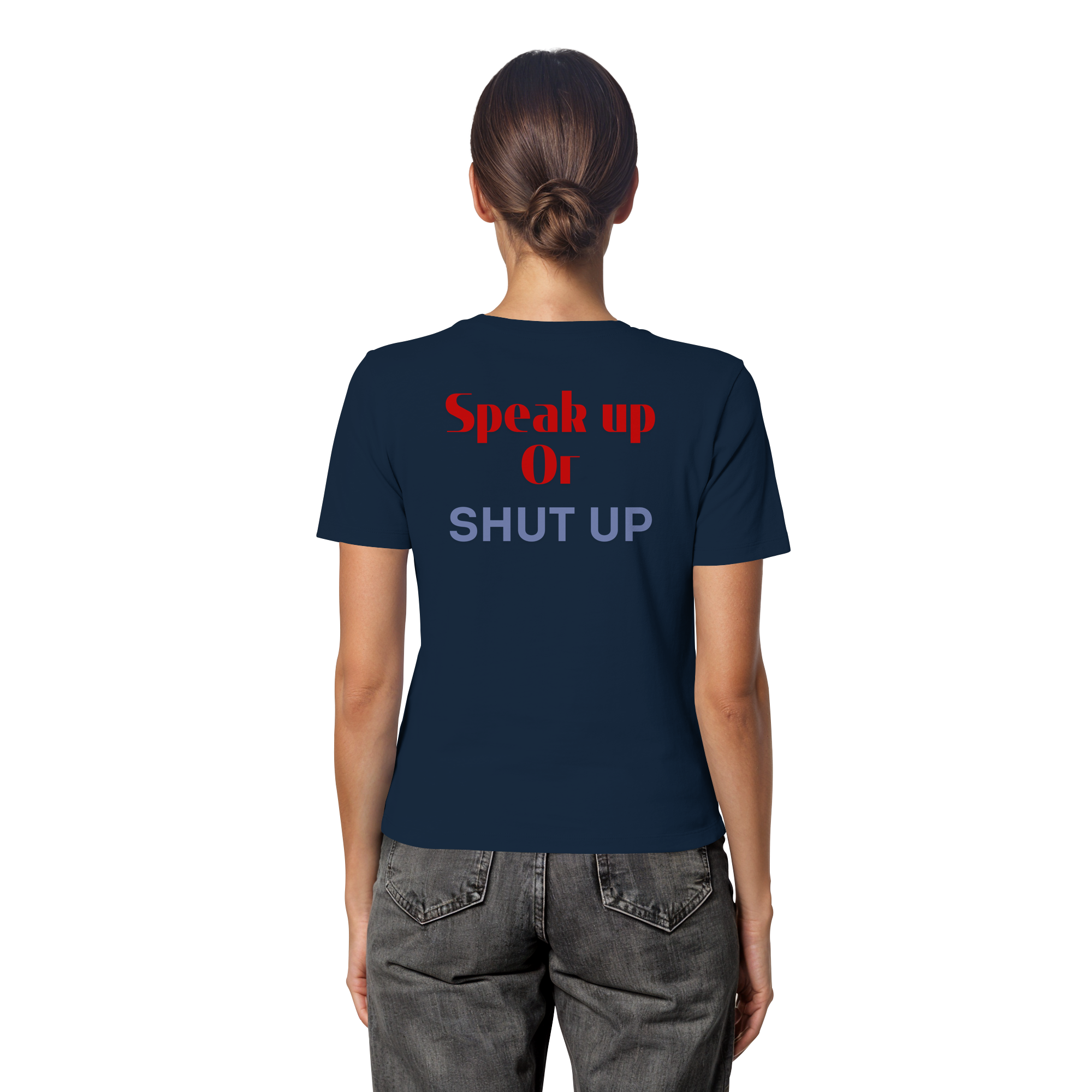 Speak Up or Shut Up Backprint - Fitted Ladies Organic Shirt