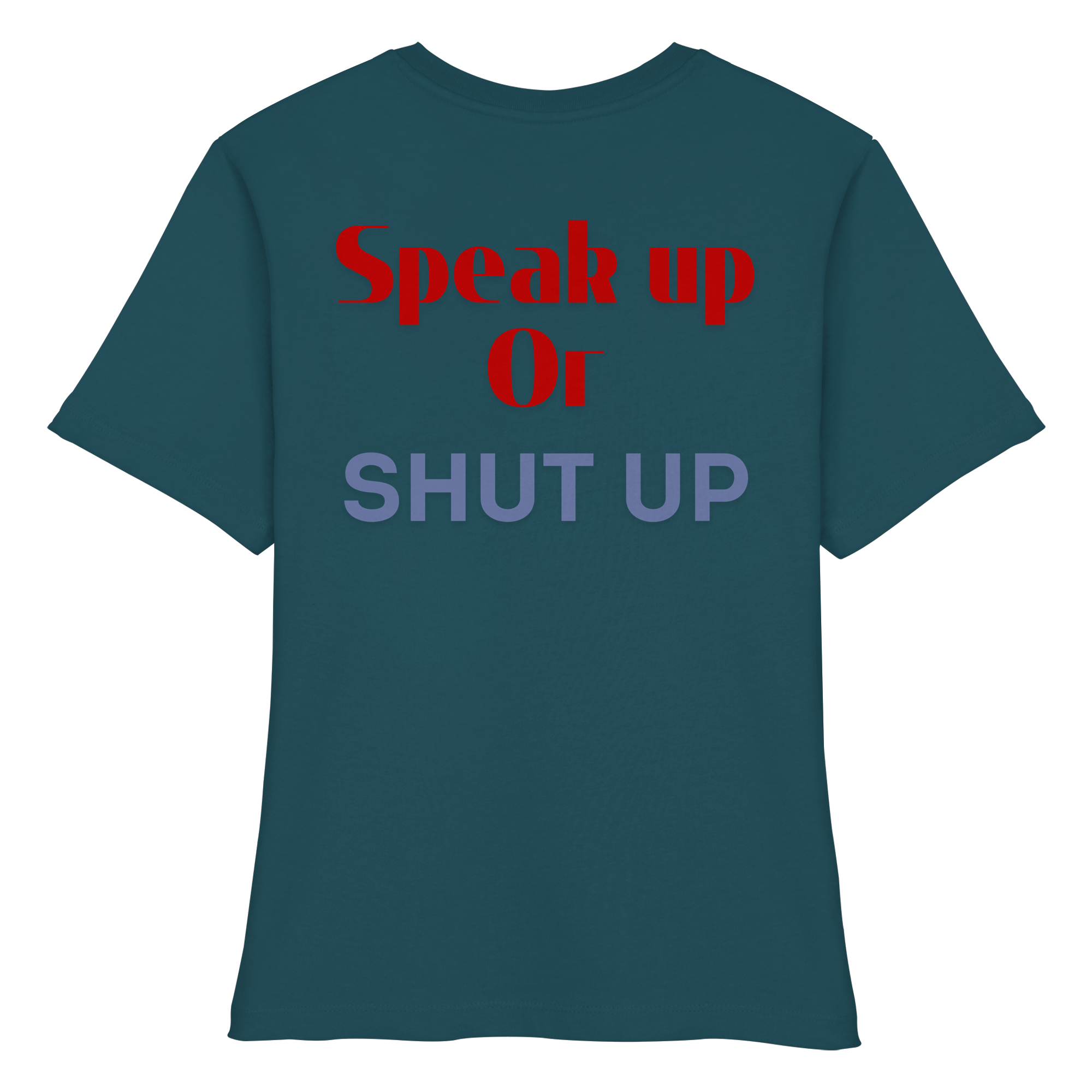 Speak Up or Shut Up Backprint - Fitted Ladies Organic Shirt