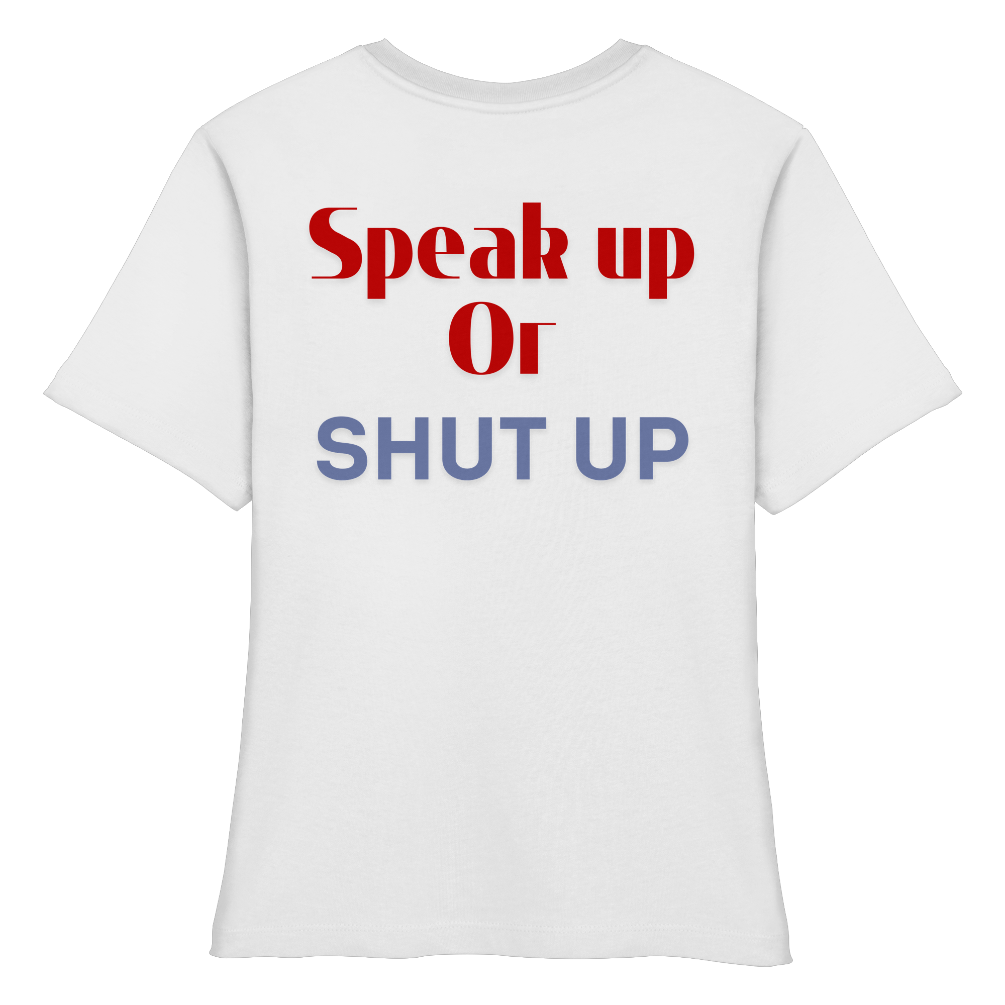 Speak Up or Shut Up Backprint - Fitted Ladies Organic Shirt