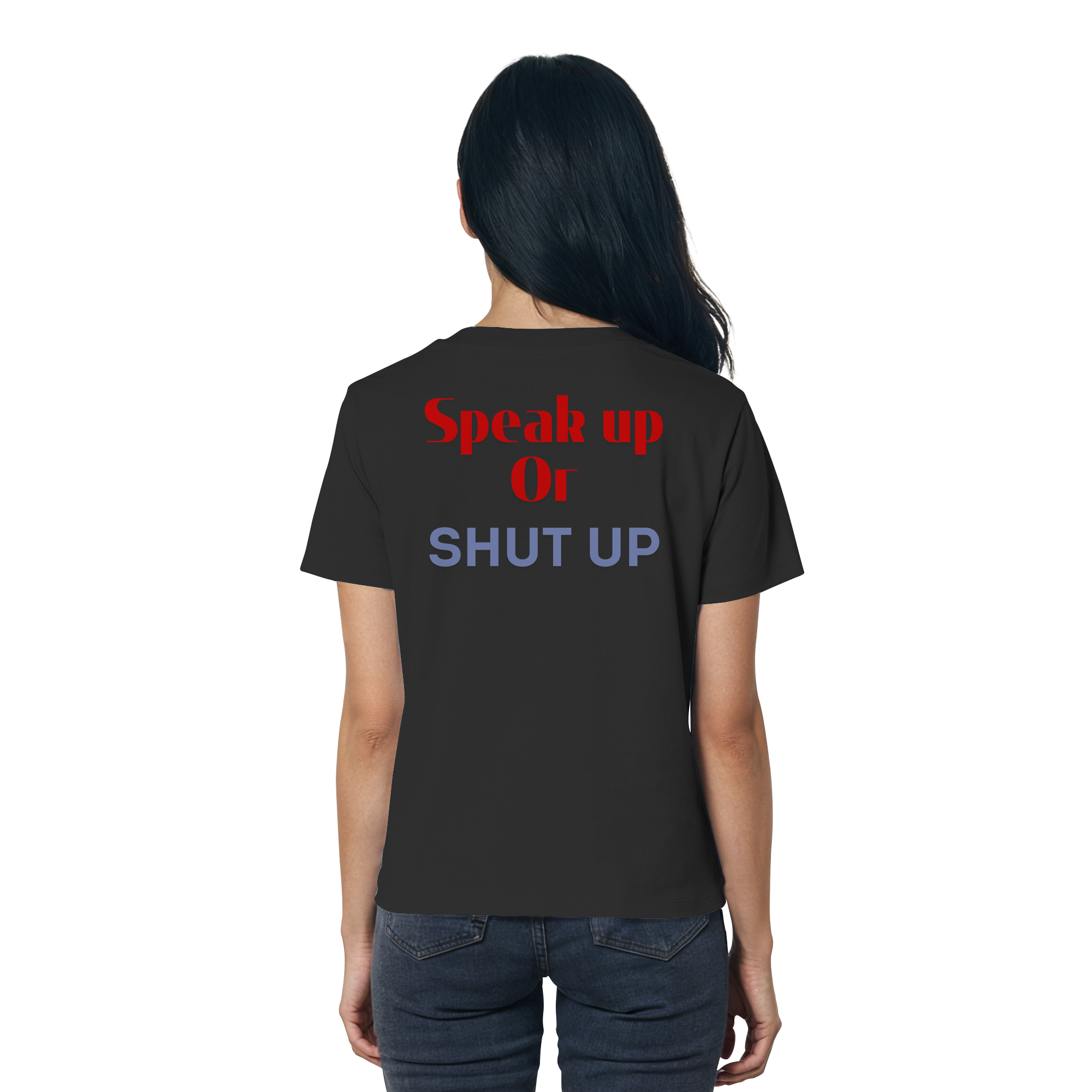 Speak Up or Shut Up Backprint - Ladies Organic Shirt