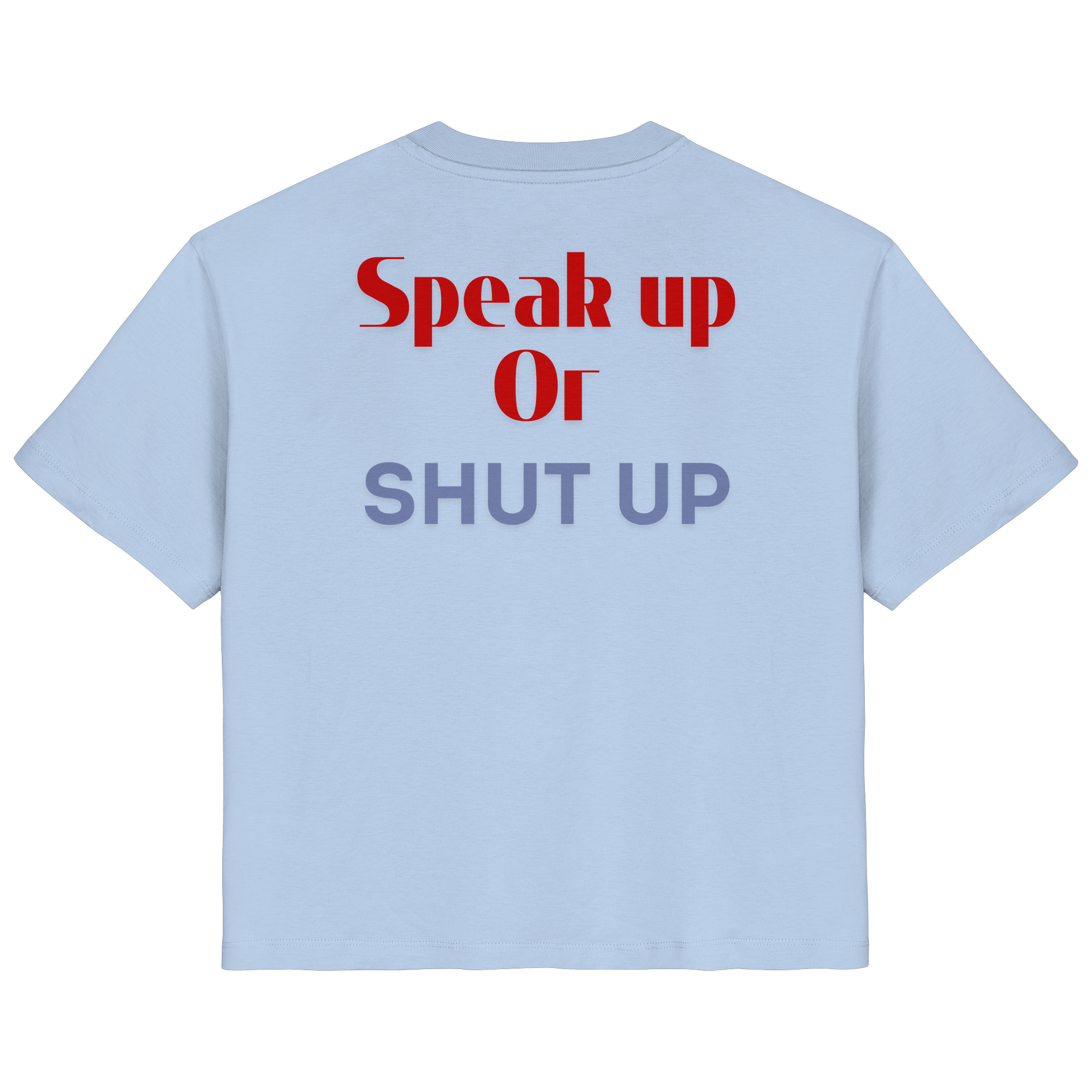 Speak Up or Shut Up Backprint - Ladies Organic Shirt