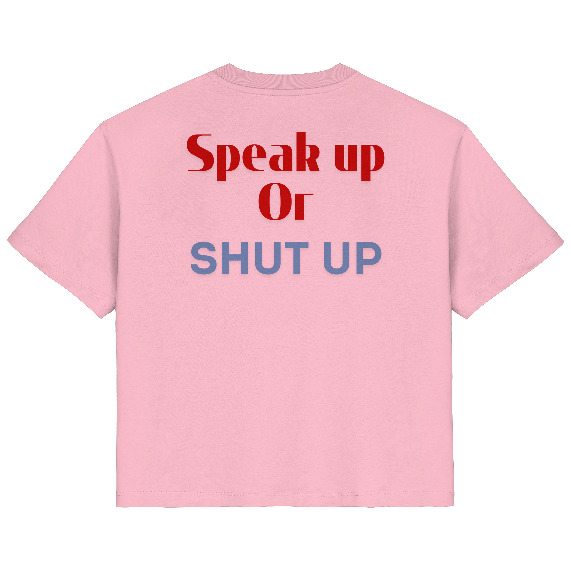 Speak Up or Shut Up Backprint - Ladies Organic Shirt
