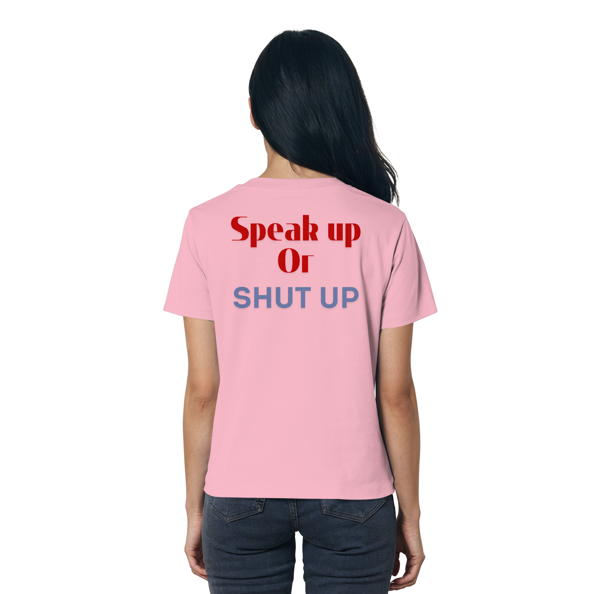 Speak Up or Shut Up Backprint - Ladies Organic Shirt