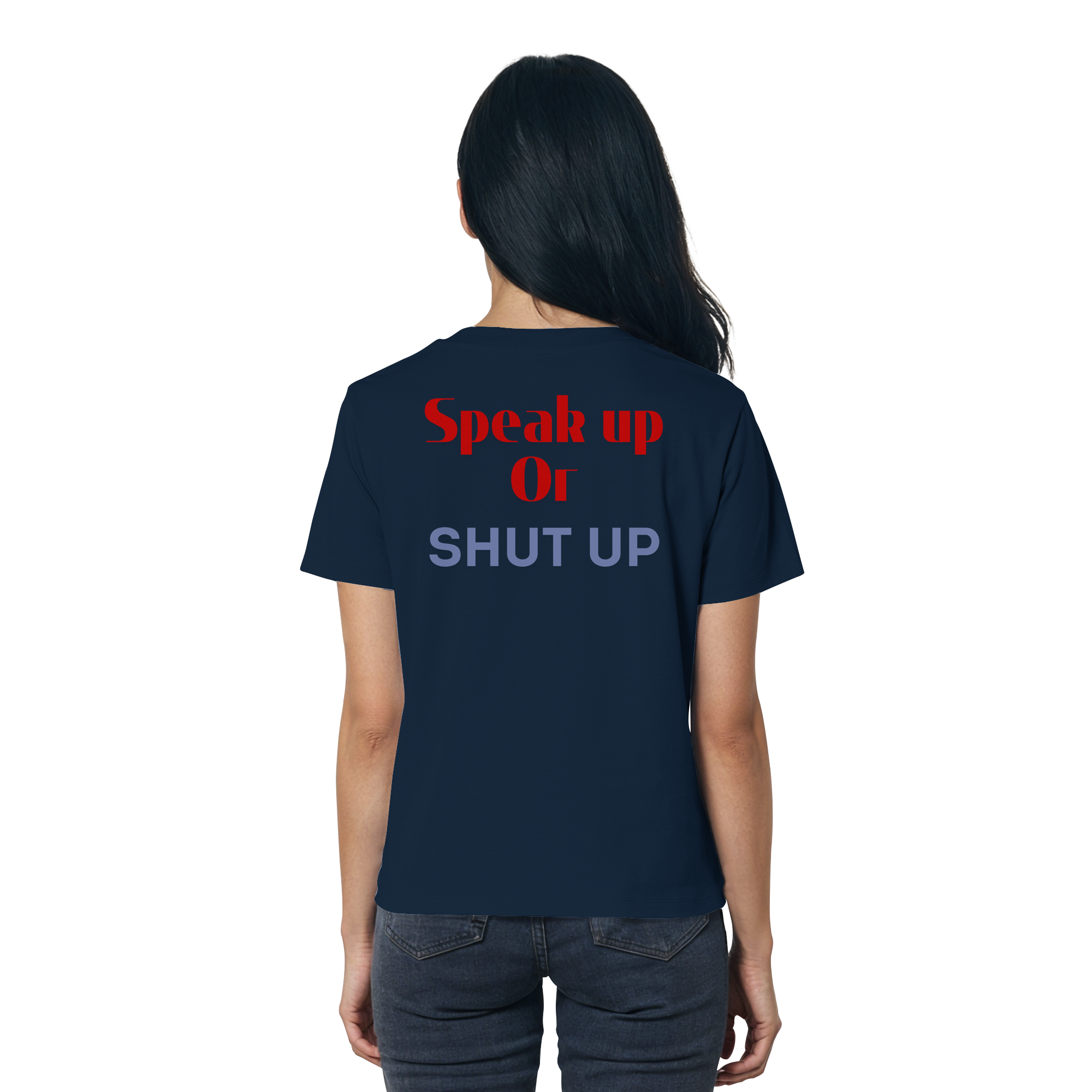 Speak Up or Shut Up Backprint - Ladies Organic Shirt