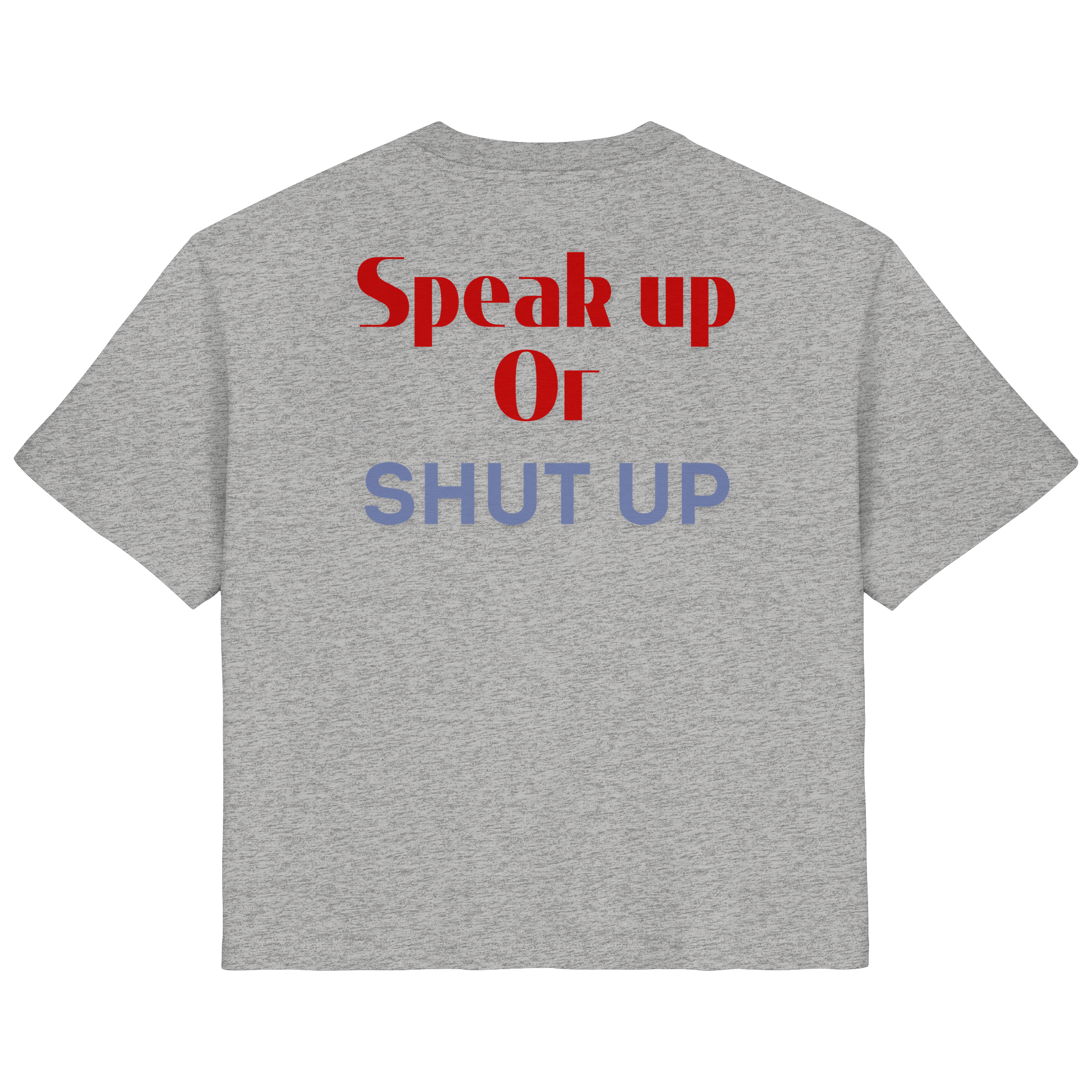 Speak Up or Shut Up Backprint - Ladies Organic Shirt