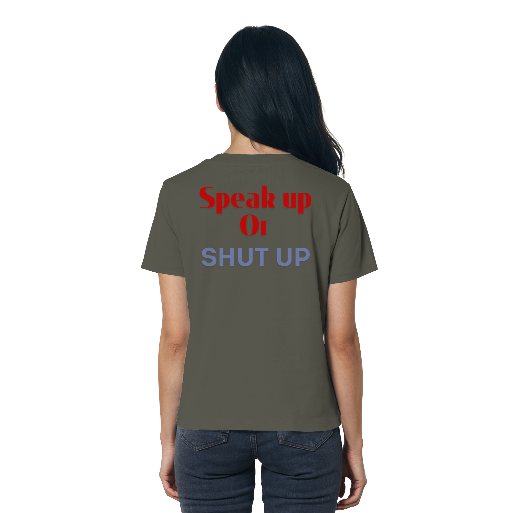 Speak Up or Shut Up Backprint - Ladies Organic Shirt
