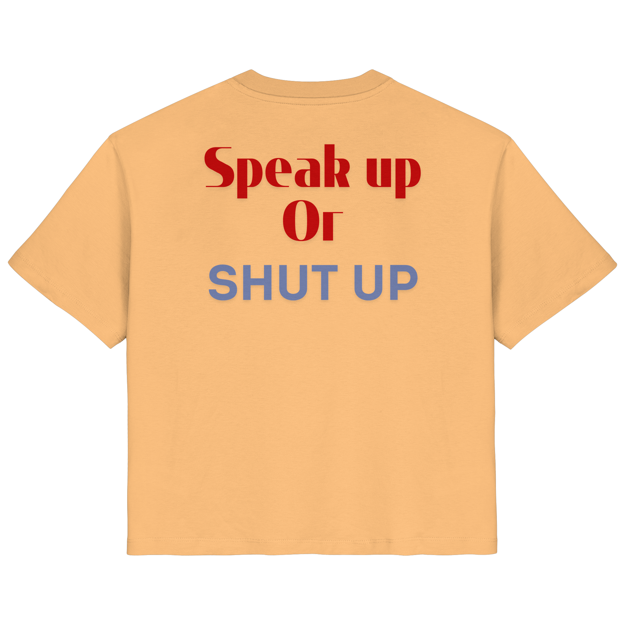 Speak Up or Shut Up Backprint - Ladies Organic Shirt