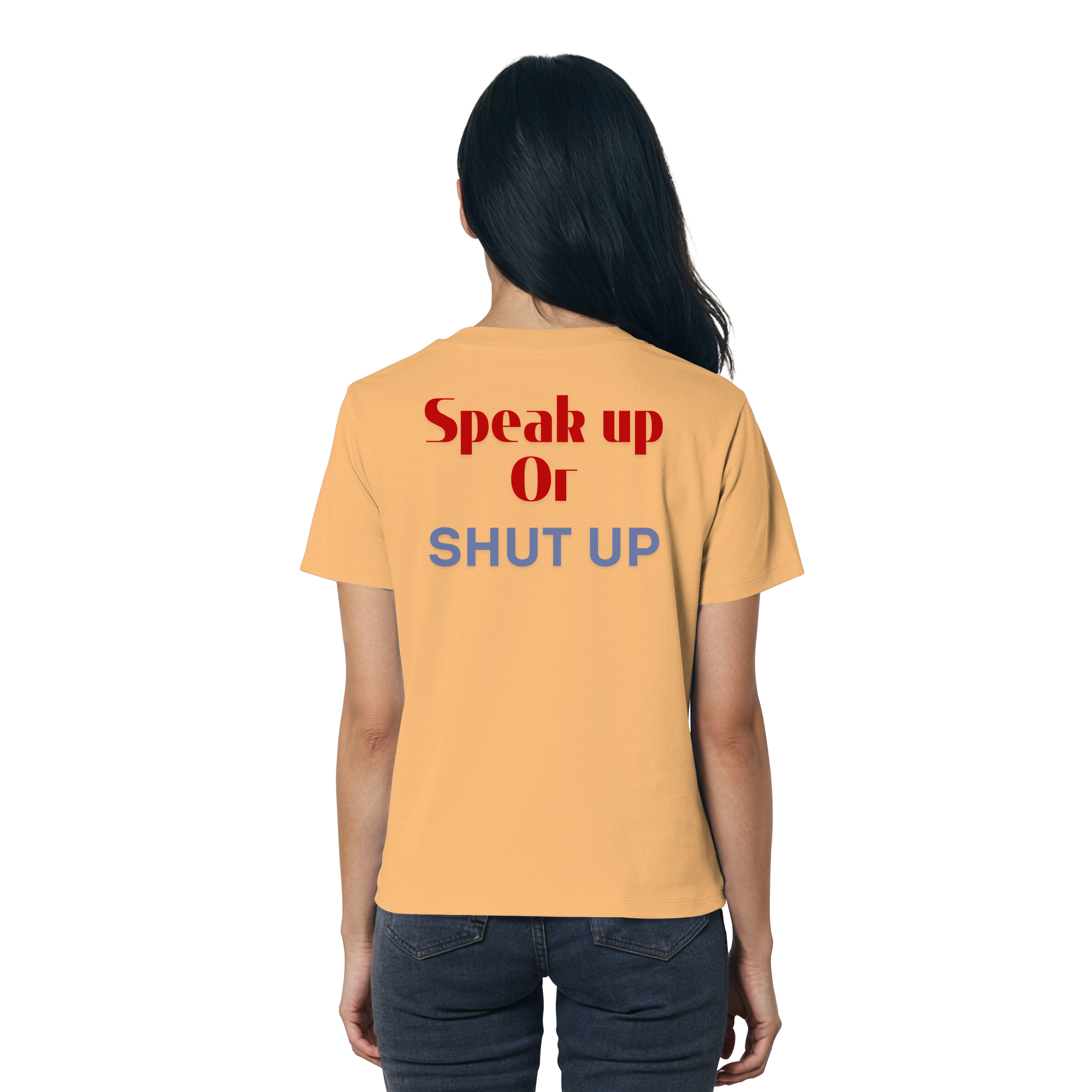Speak Up or Shut Up Backprint - Ladies Organic Shirt