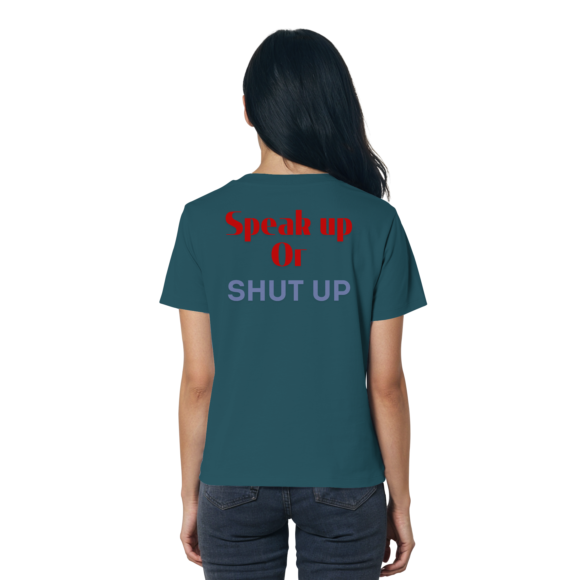 Speak Up or Shut Up Backprint - Ladies Organic Shirt