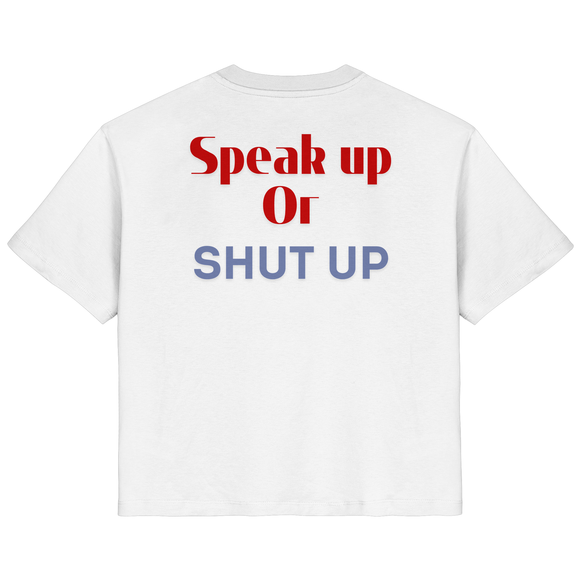 Speak Up or Shut Up Backprint - Ladies Organic Shirt