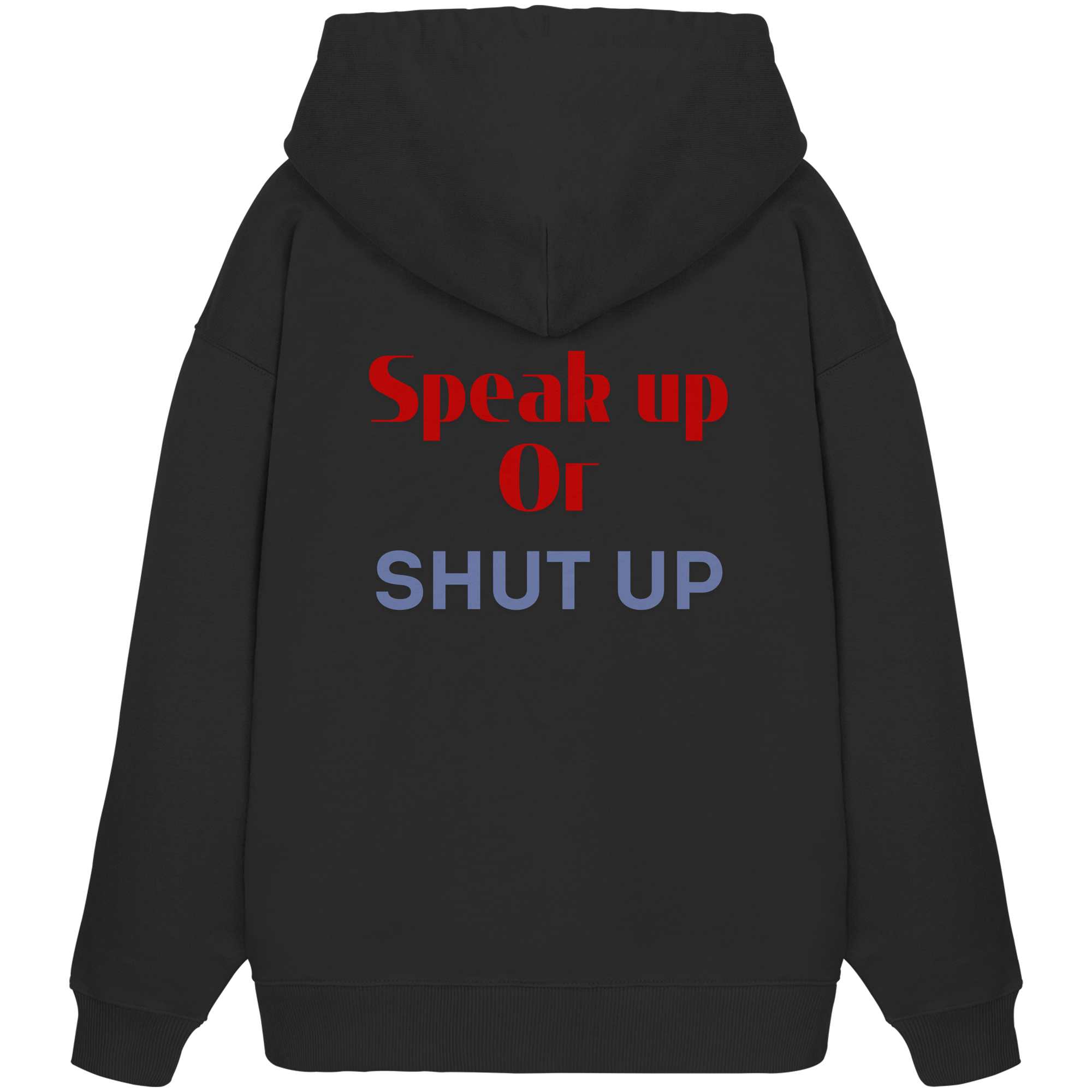 Speak Up or Shut Up Backprint - Organic Oversize Hoodie