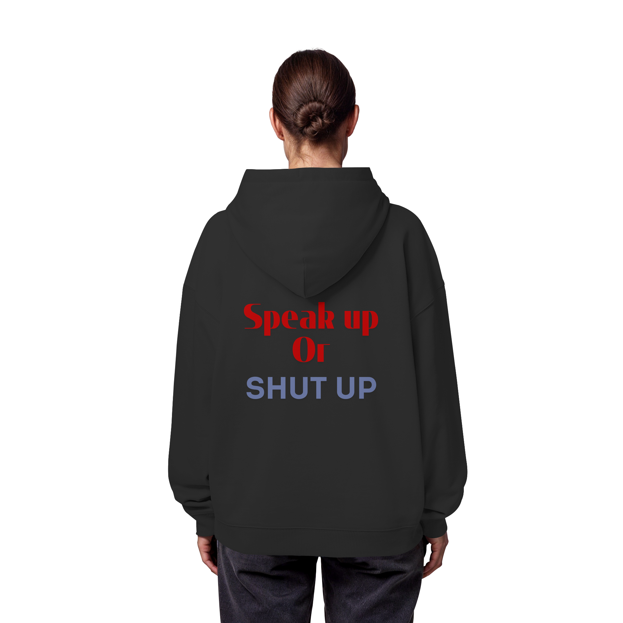 Speak Up or Shut Up Backprint - Organic Oversize Hoodie