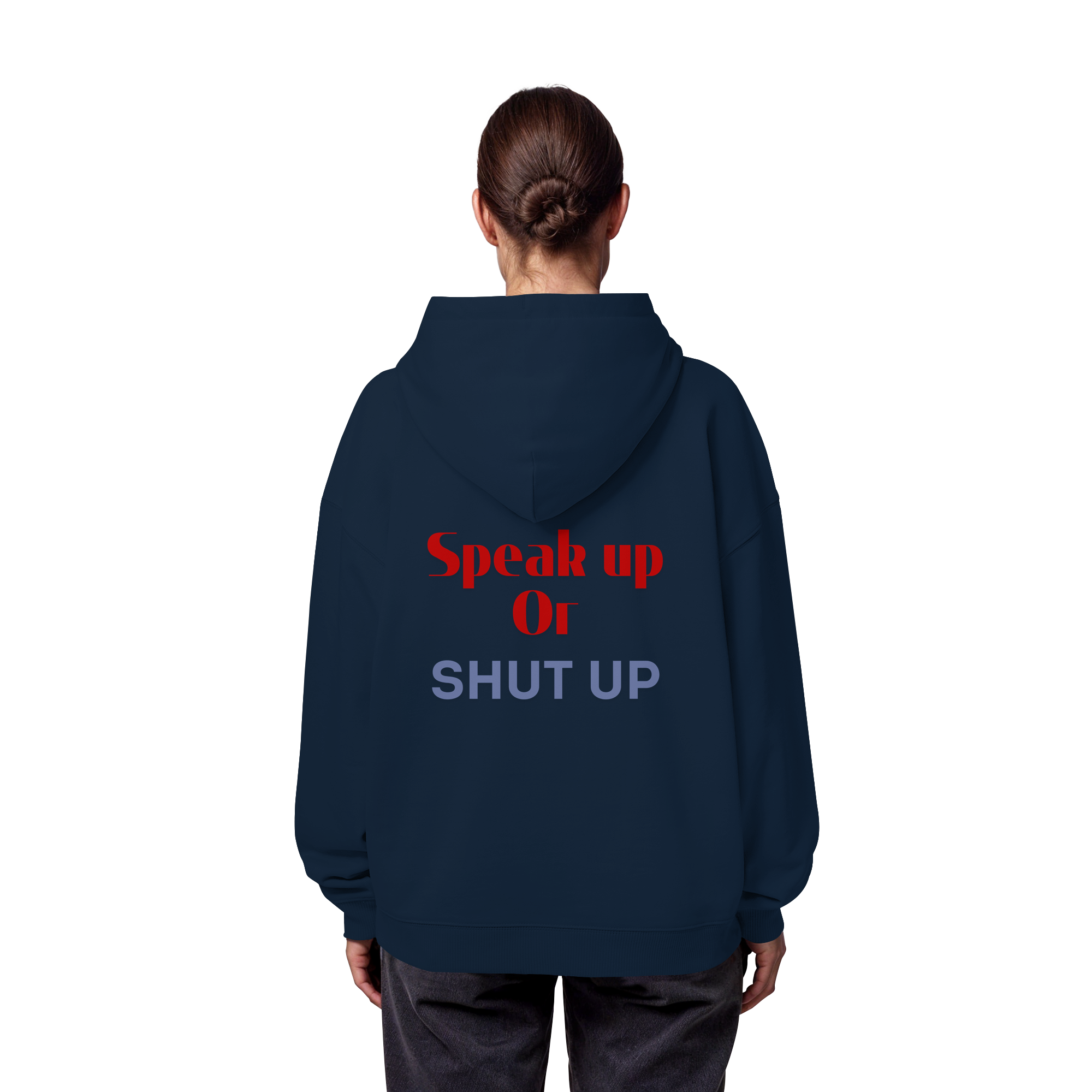 Speak Up or Shut Up Backprint - Organic Oversize Hoodie