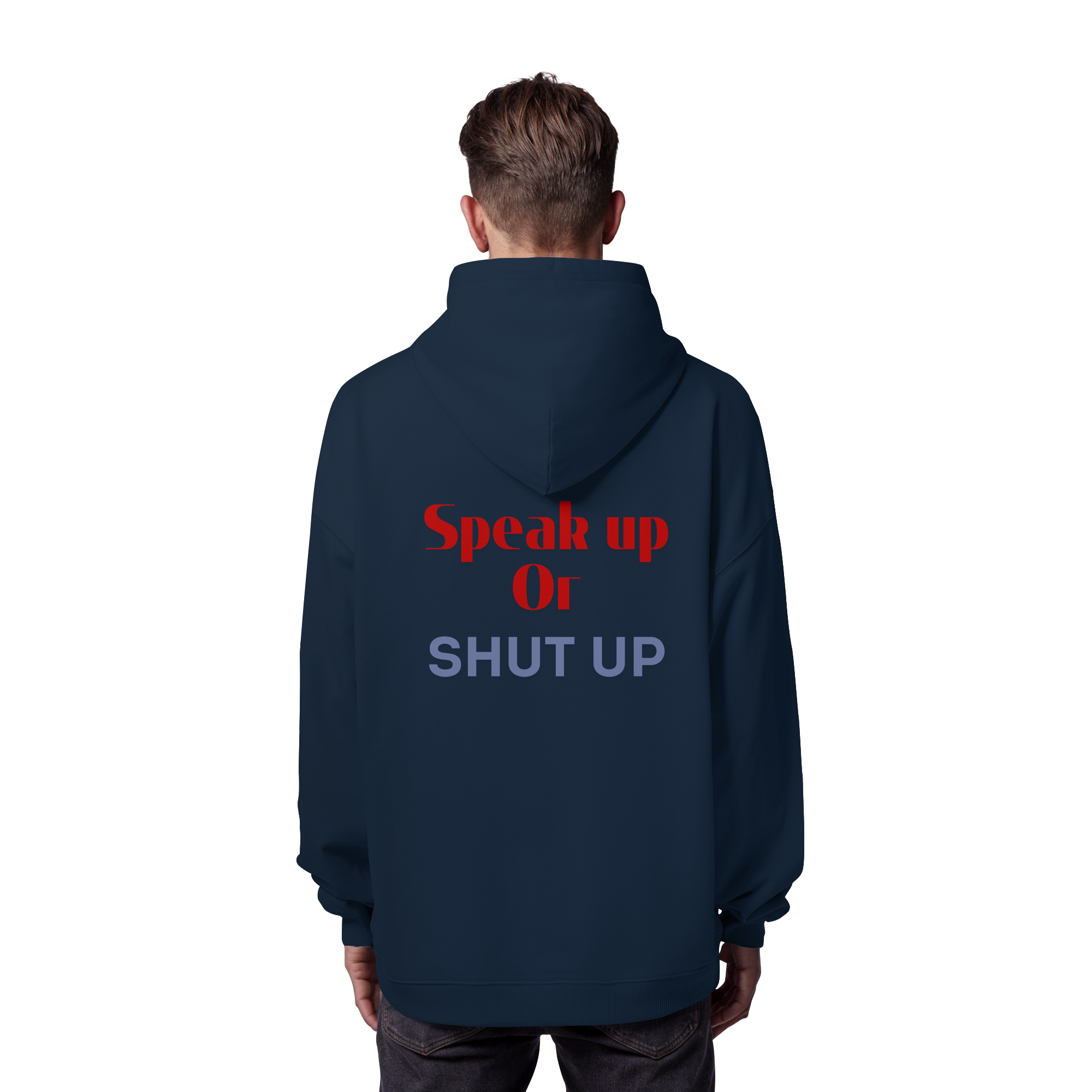 Speak Up or Shut Up Backprint - Organic Oversize Hoodie