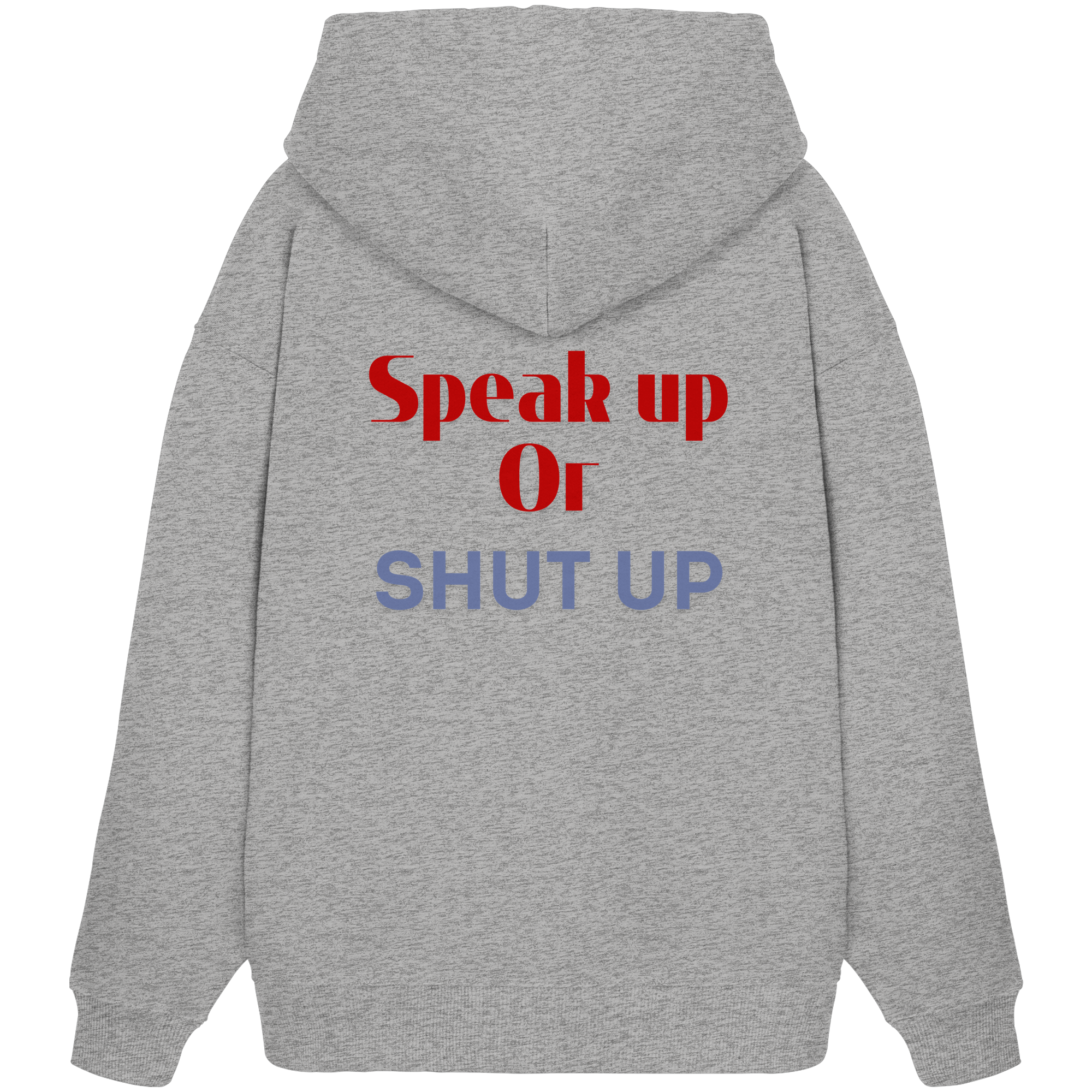 Speak Up or Shut Up Backprint - Organic Oversize Hoodie