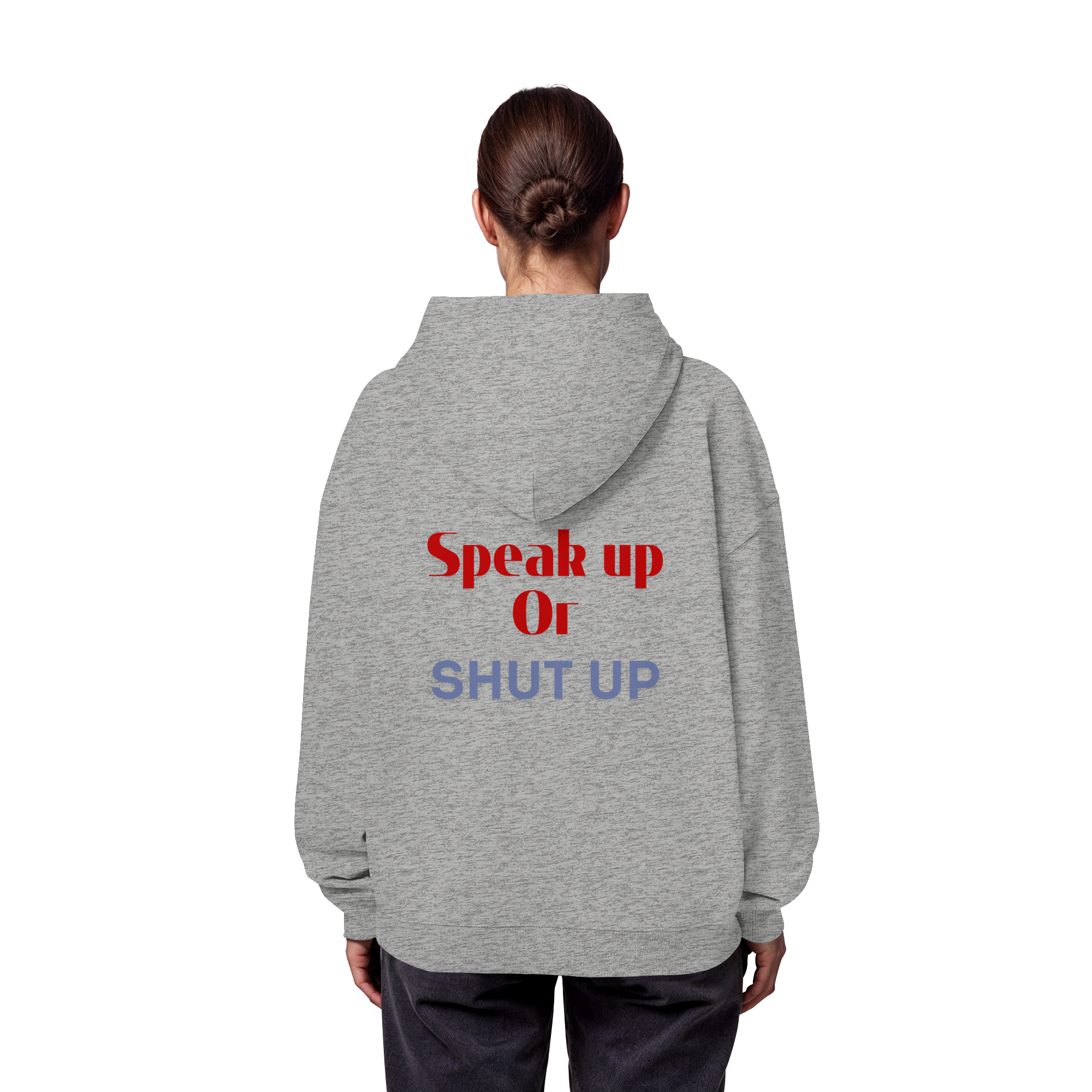 Speak Up or Shut Up Backprint - Organic Oversize Hoodie