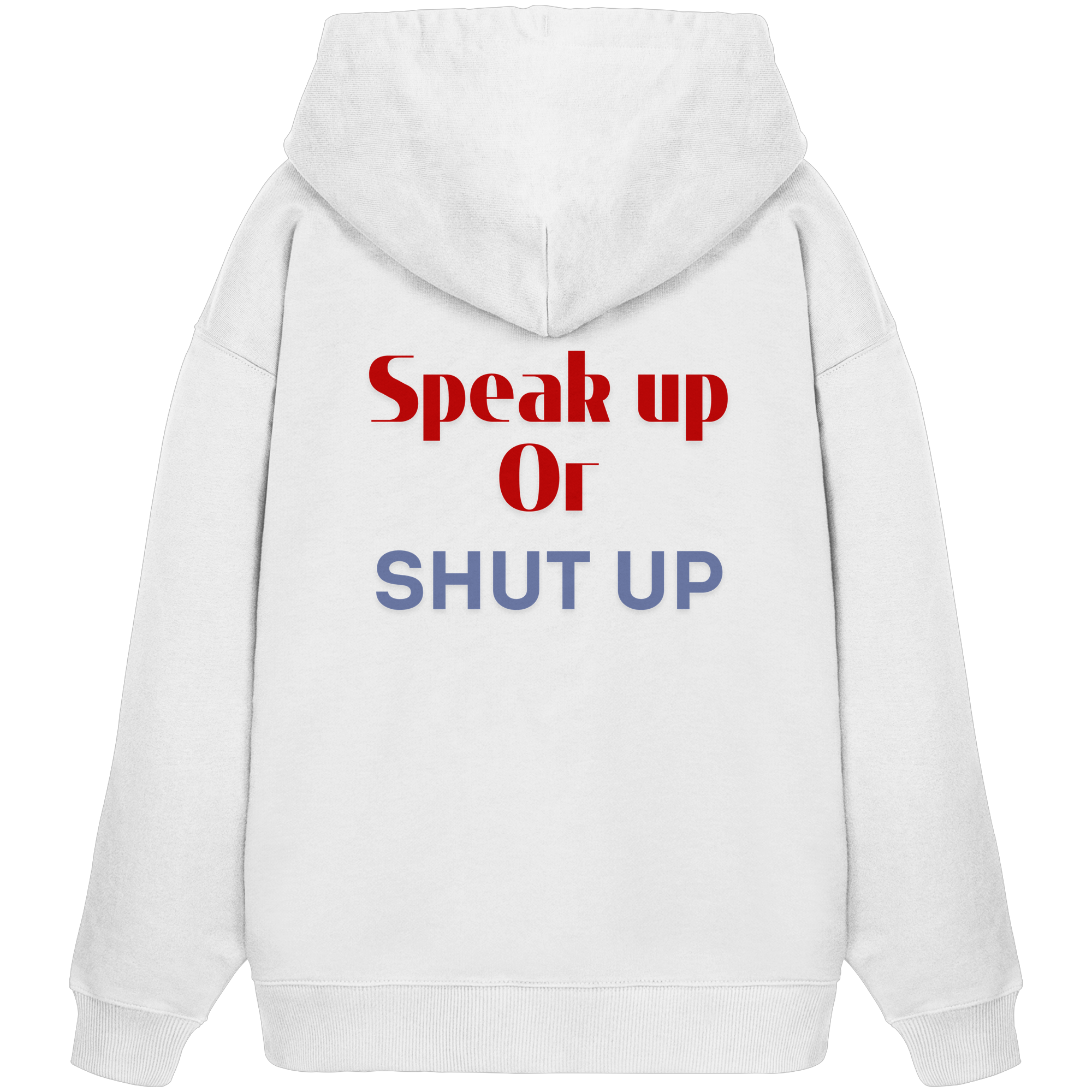 Speak Up or Shut Up Backprint - Organic Oversize Hoodie