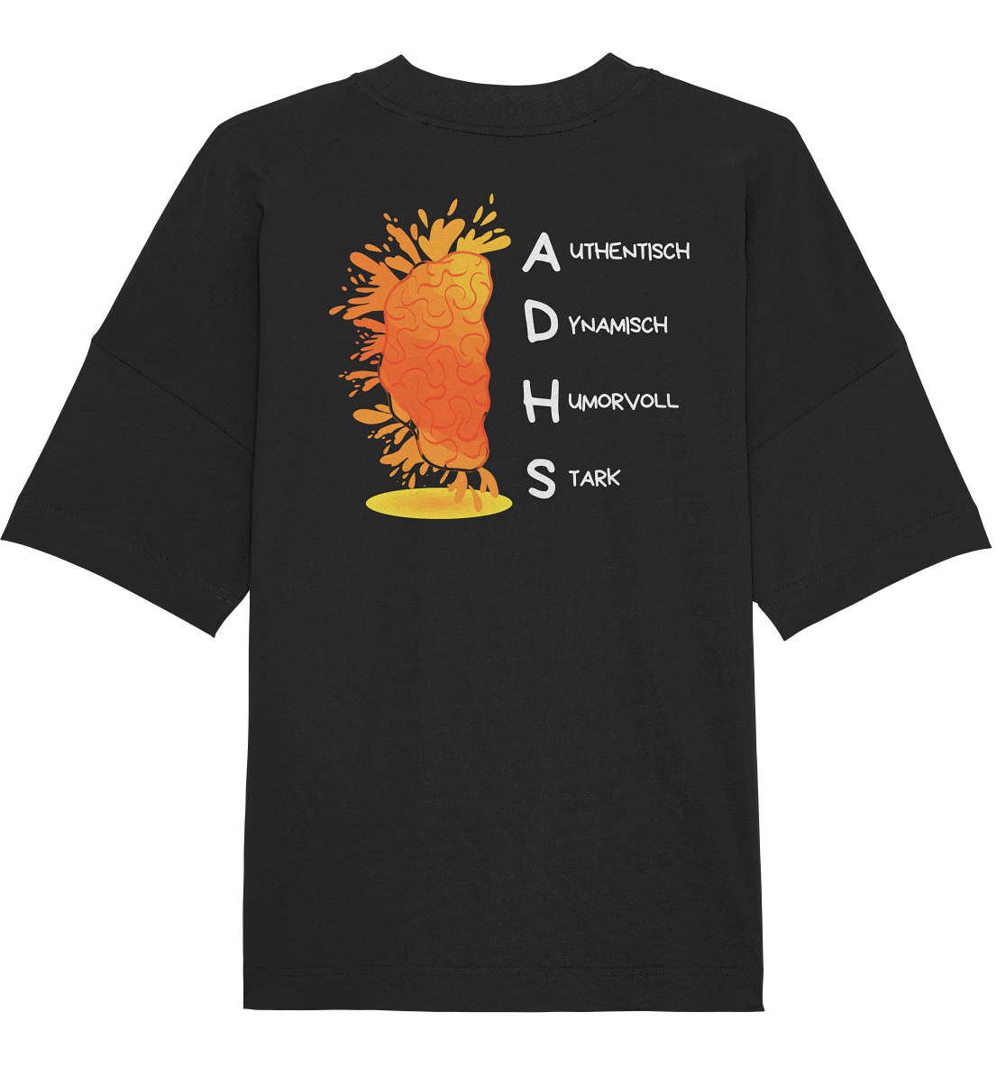 ADHS Authentisch Dynamisch Humorvoll Stark Backprint - Organic Oversize Shirt