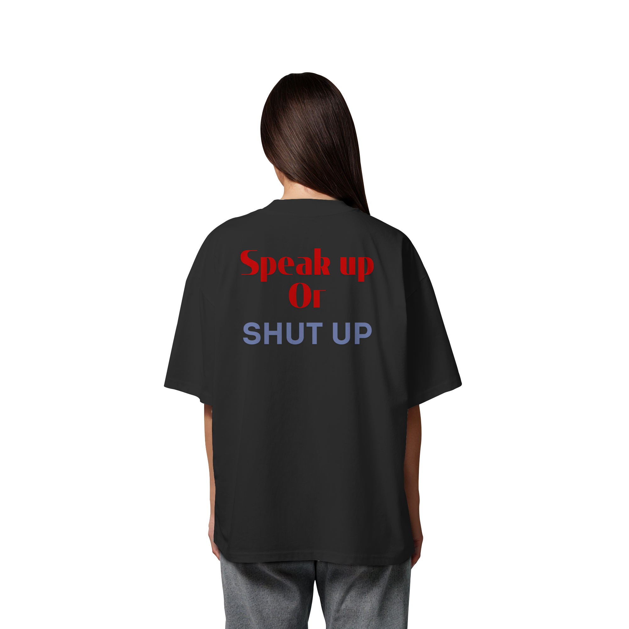 Speak Up or Shut Up Backprint - Organic Oversize Shirt