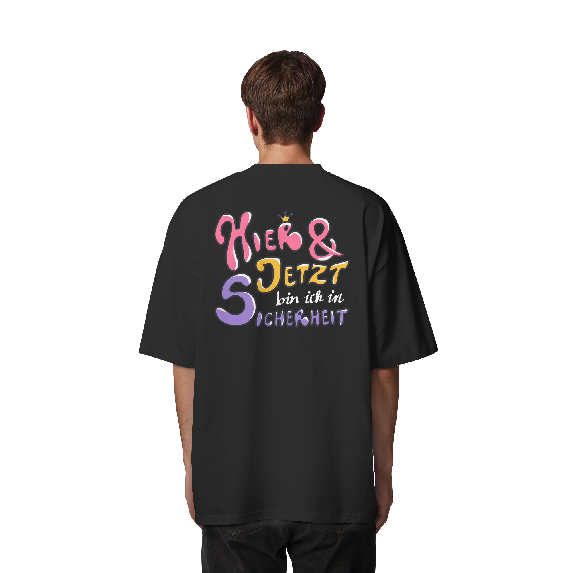 Hier und jetzt bin ich in Sicherheit "Bunte Edition" Backprint - Organic Oversize Shirt