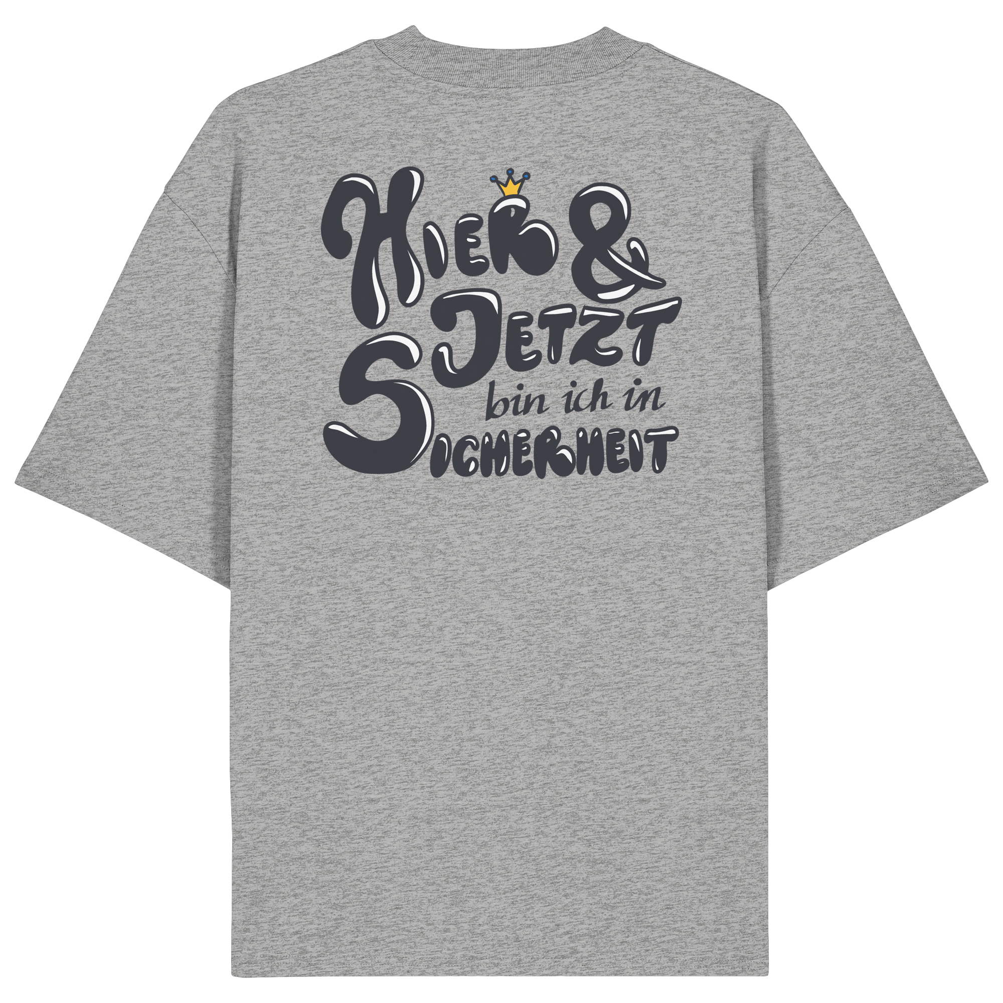 Hier und jetzt bin ich in Sicherheit "Schwarze Edition" Backprint - Organic Oversize Shirt