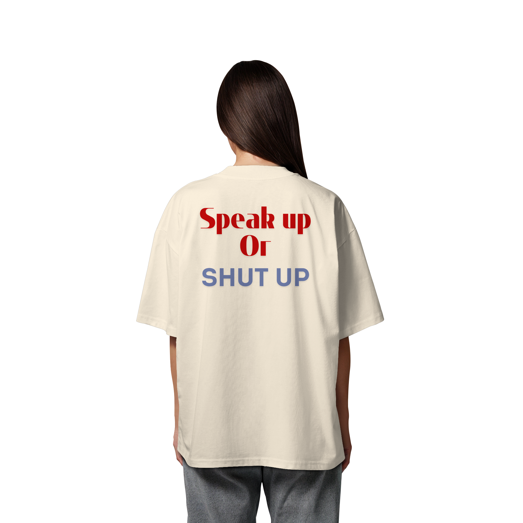Speak Up or Shut Up Backprint - Organic Oversize Shirt