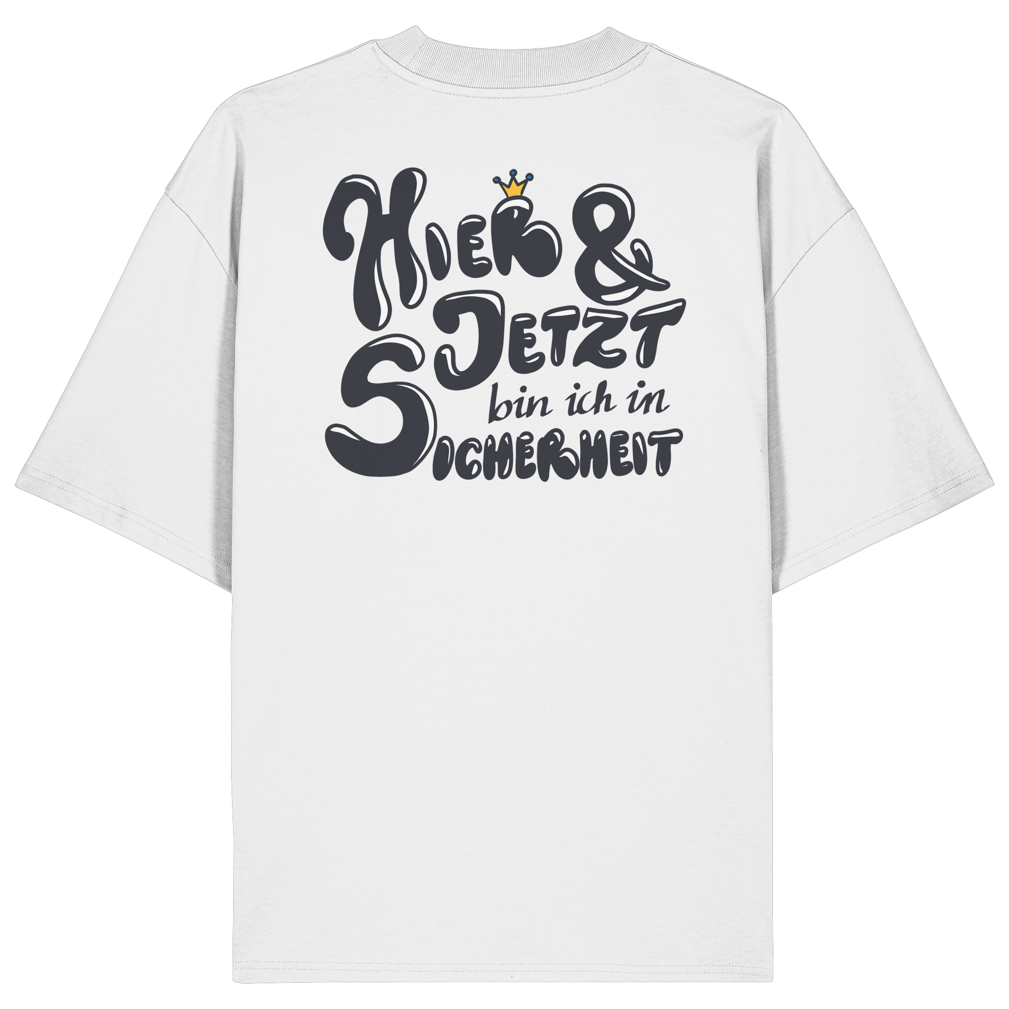Hier und jetzt bin ich in Sicherheit "Schwarze Edition" Backprint - Organic Oversize Shirt