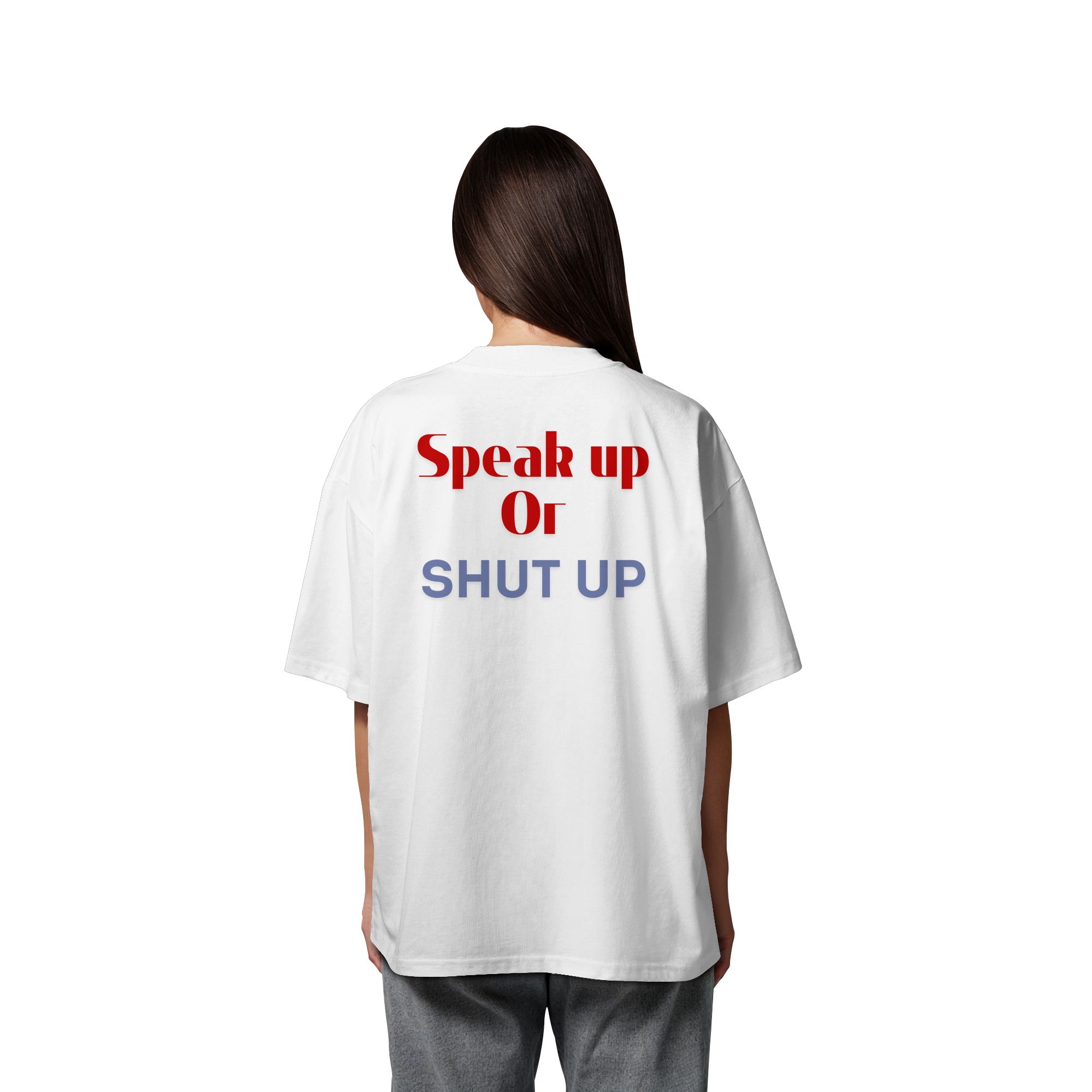 Speak Up or Shut Up Backprint - Organic Oversize Shirt