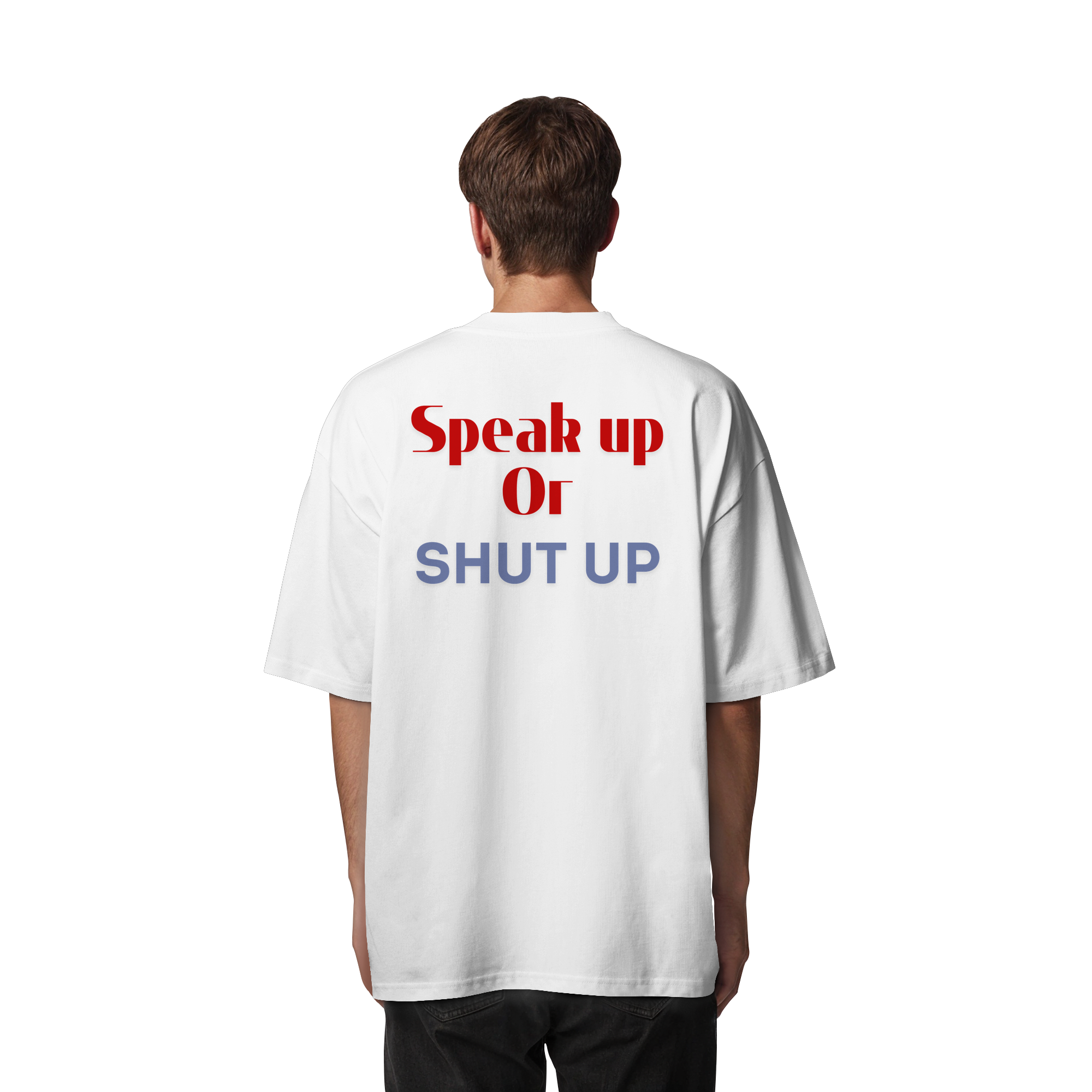 Speak Up or Shut Up Backprint - Organic Oversize Shirt