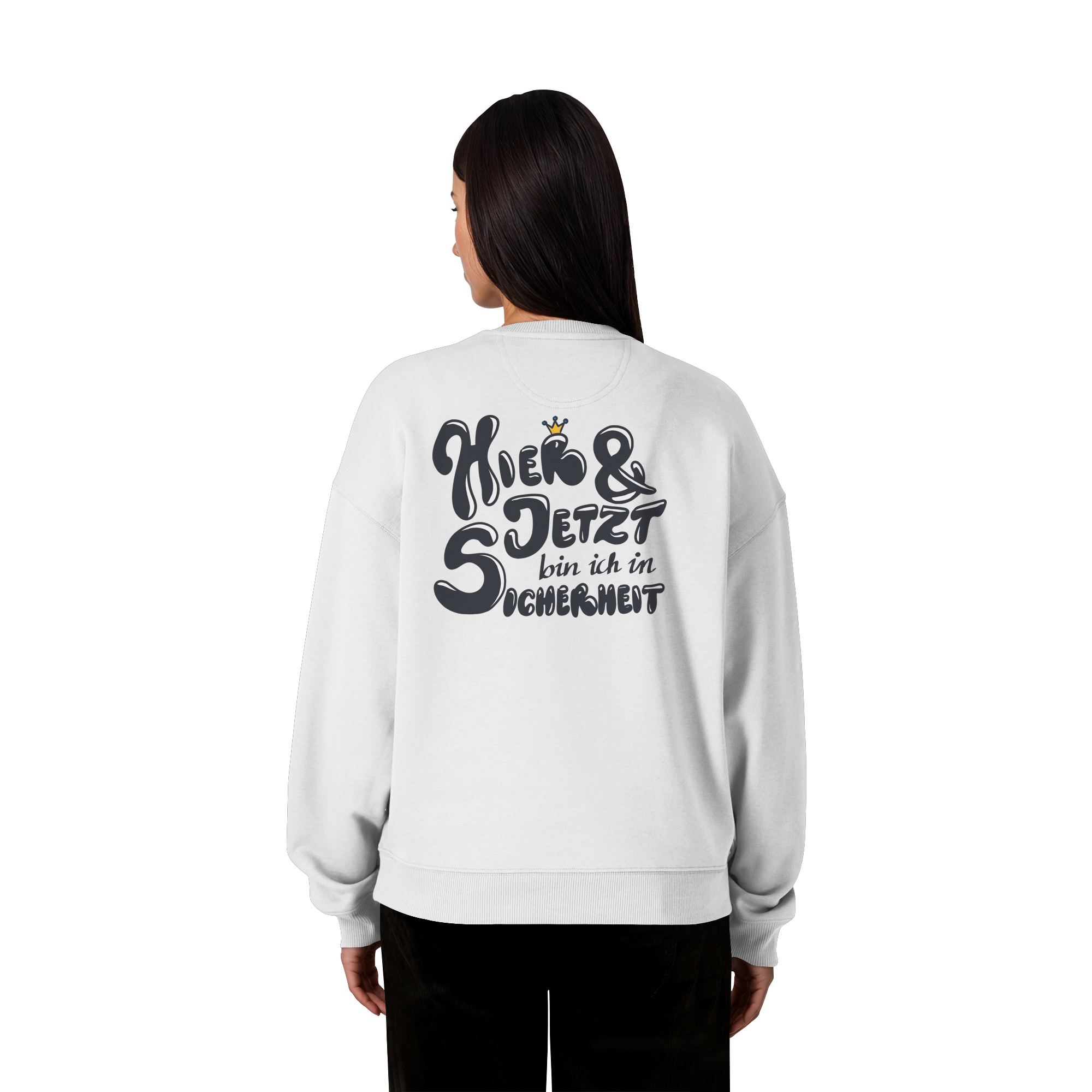 Hier und jetzt bin ich in Sicherheit "Schwarze Edition" Backprint - Organic Oversize Sweatshirt